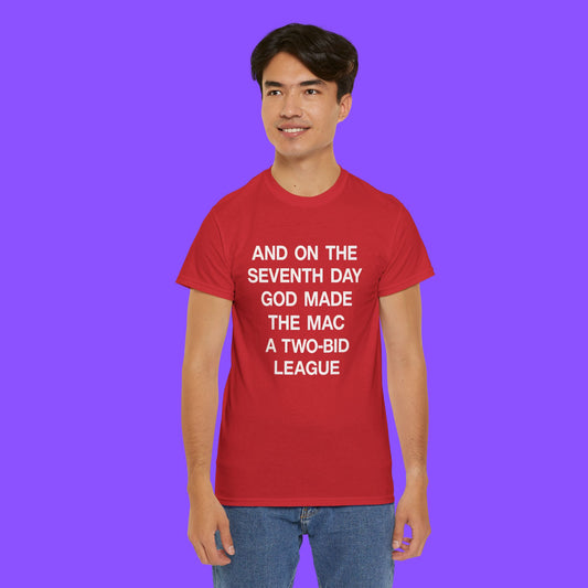 And On The Seventh Day God Made The MAC a Two-Bid League T-shirt