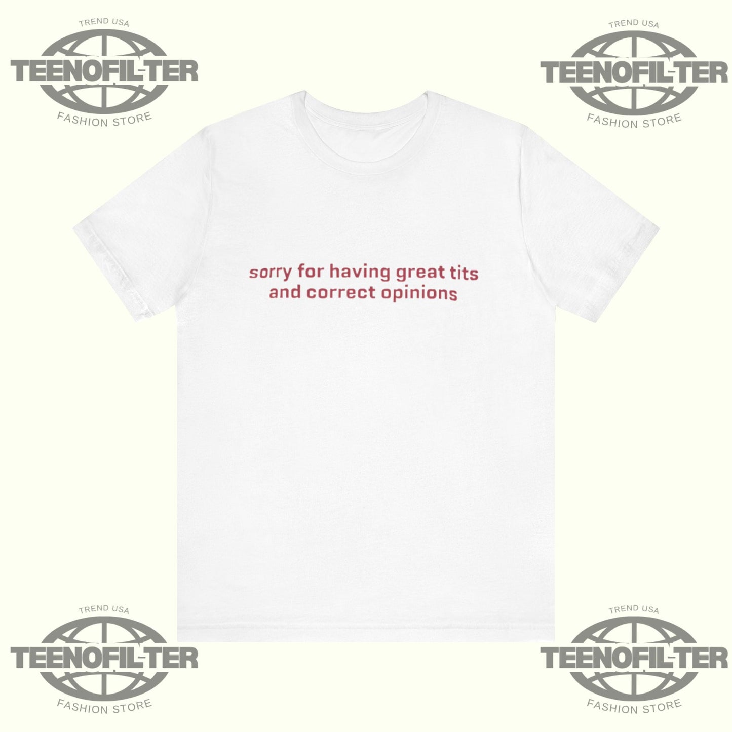 Sorry for Having Great Tits and Correct Opinions T-shirt Printify