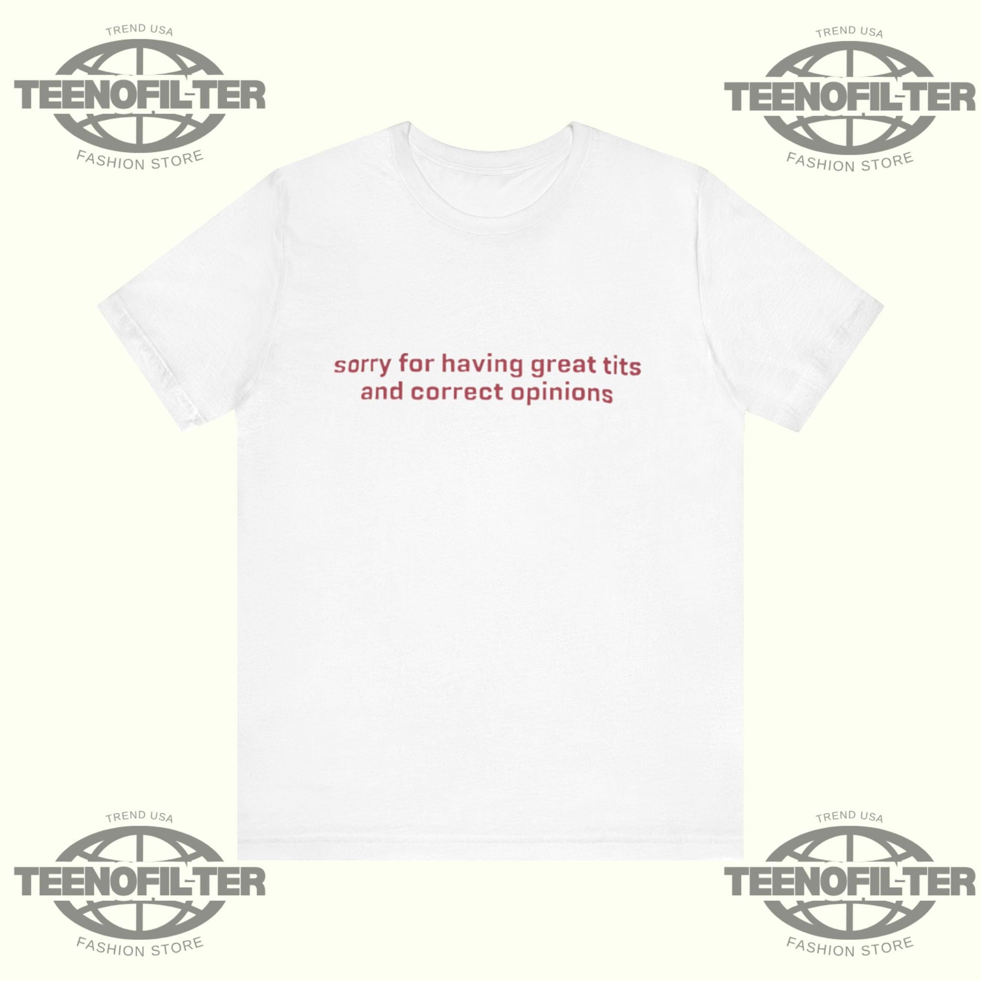 Sorry for Having Great Tits and Correct Opinions T-shirt Printify