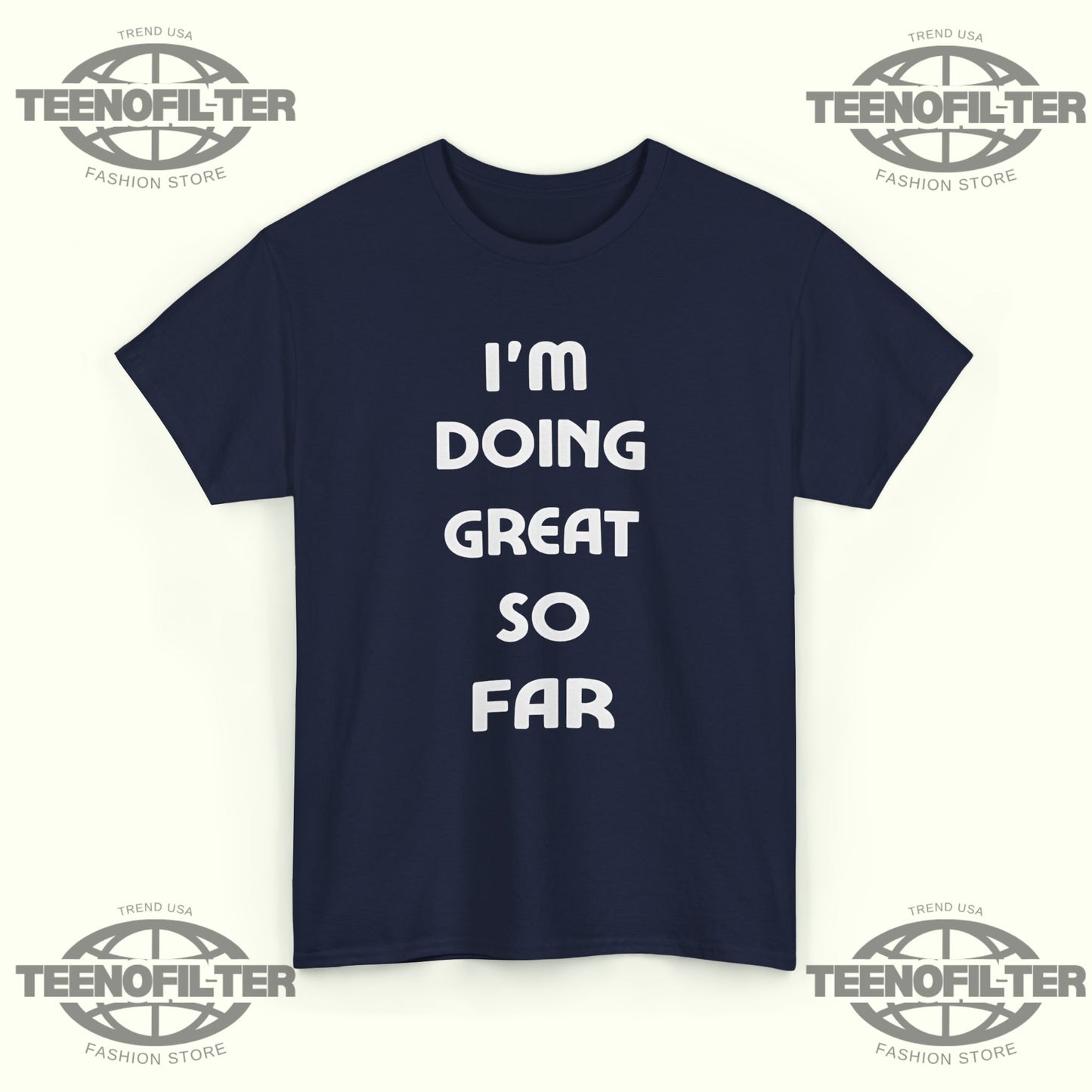 I'm Doing Great So Far T‑Shirt - Tee No Filter