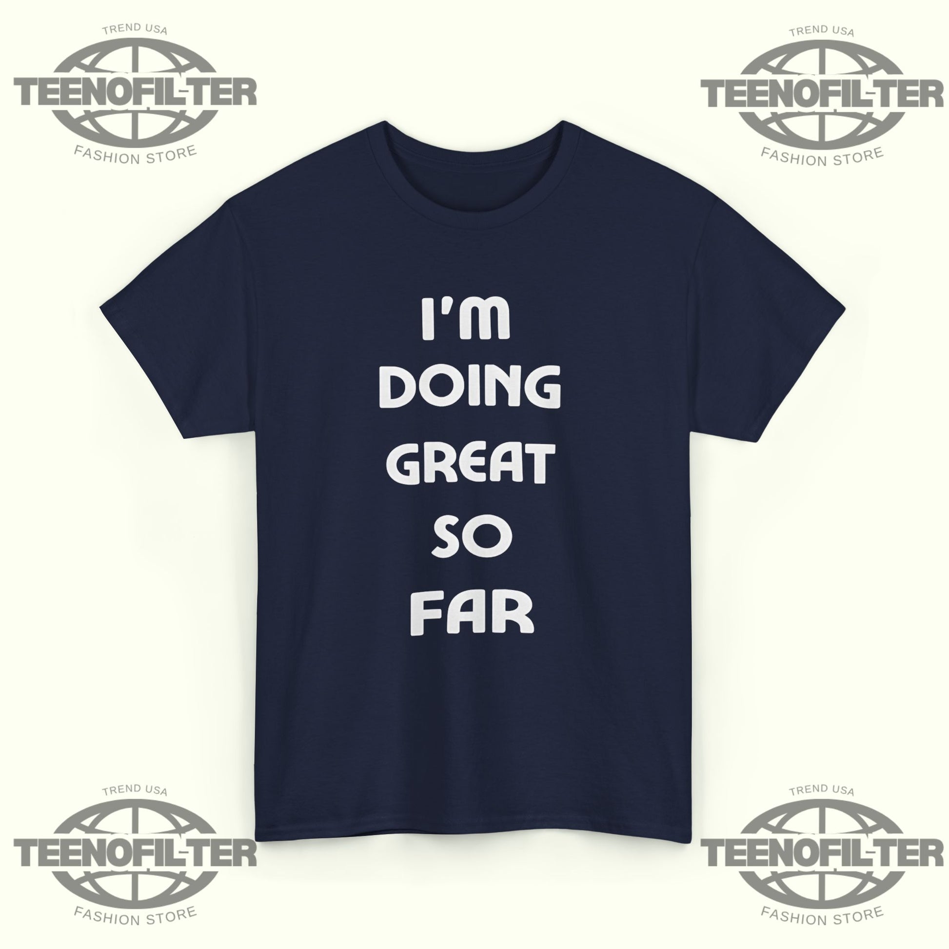 I'm Doing Great So Far T‑Shirt - Tee No Filter