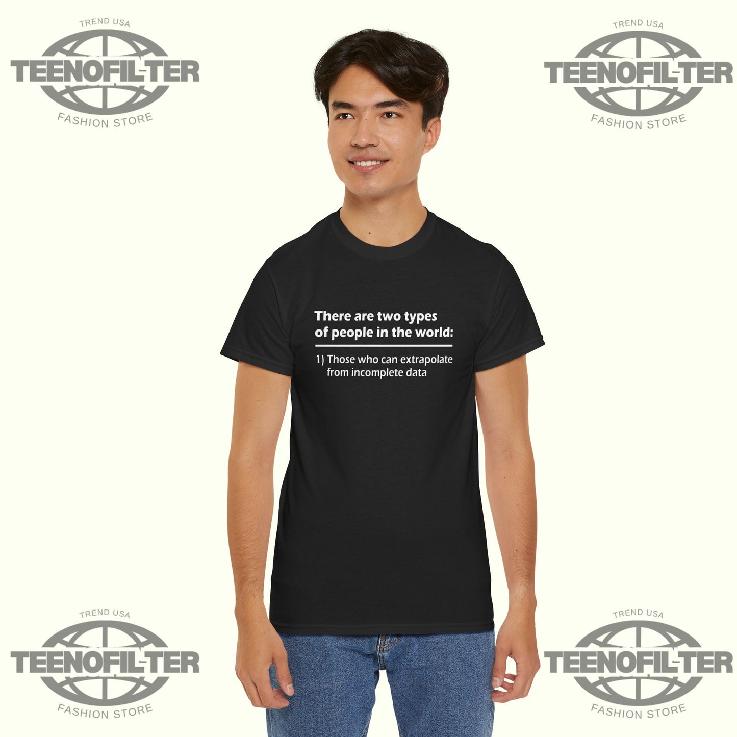 There Are Two Types Of People In The World T-Shirt – Those Who Can Extrapolate From Incomplete Data - Tee No Filter