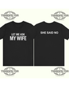 Let Me Ask My Wife  She Said No T-shirt Printify