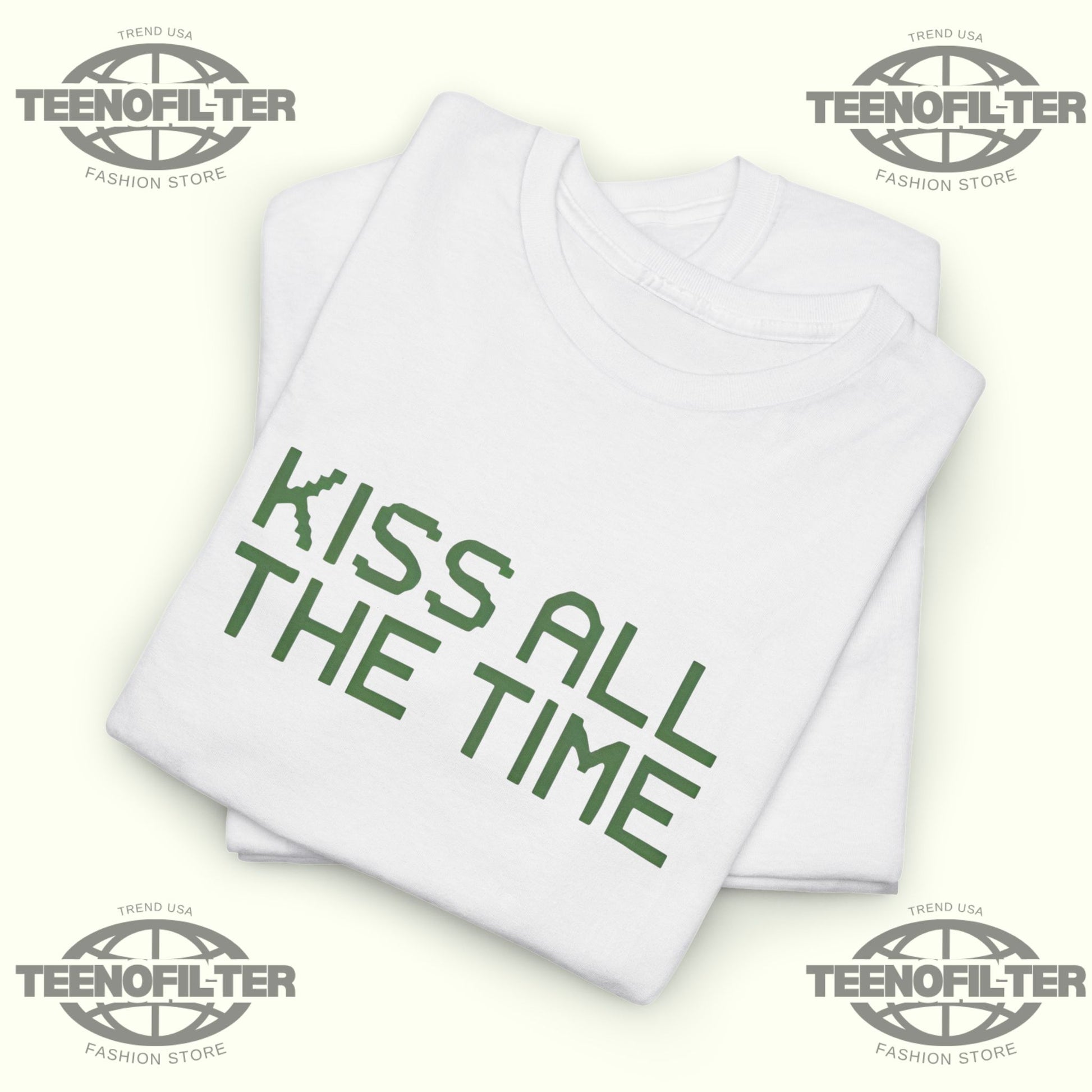 Kiss All The Time T-Shirt - Tee No Filter