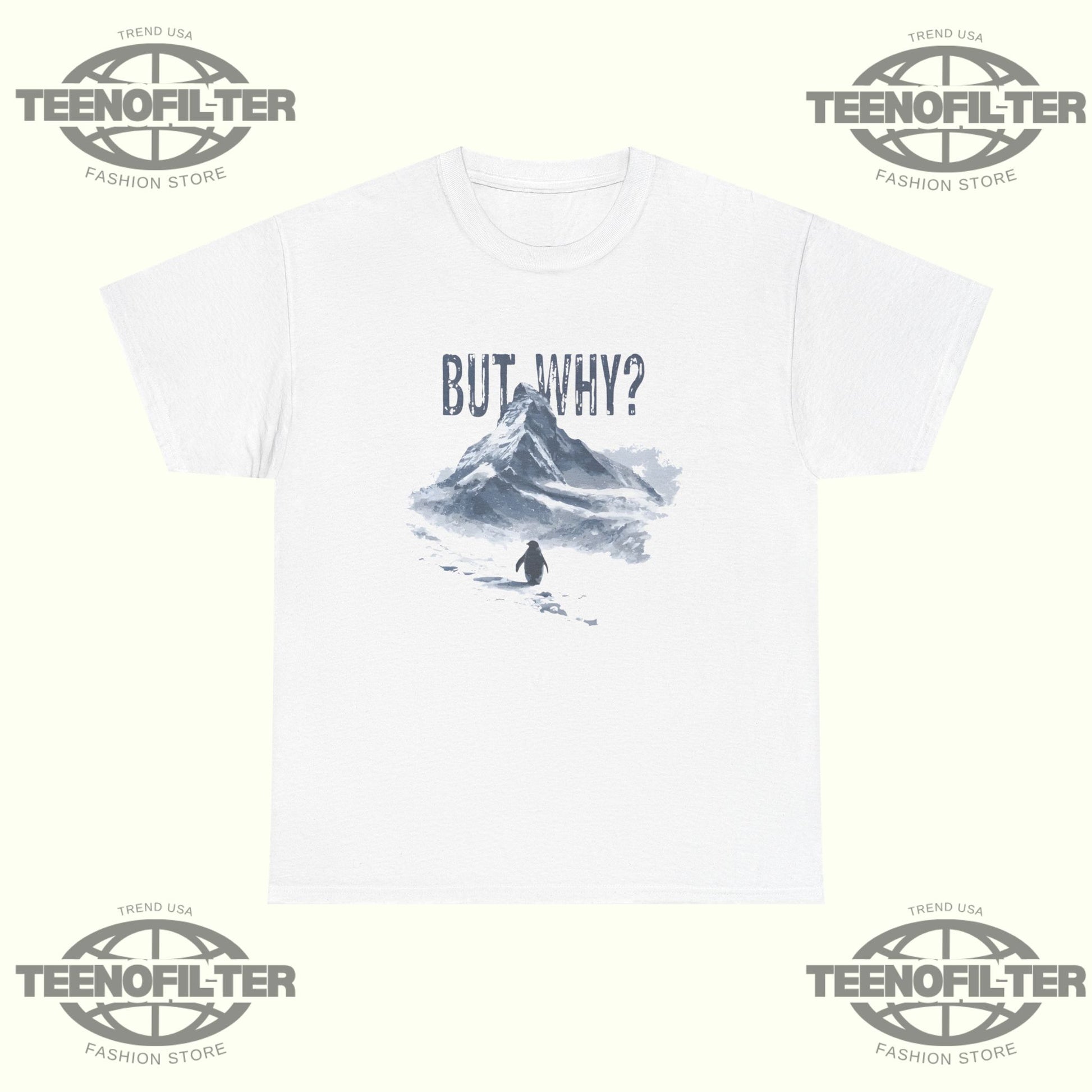 Nihilist Penguin But Why T-Shirt - Tee No Filter