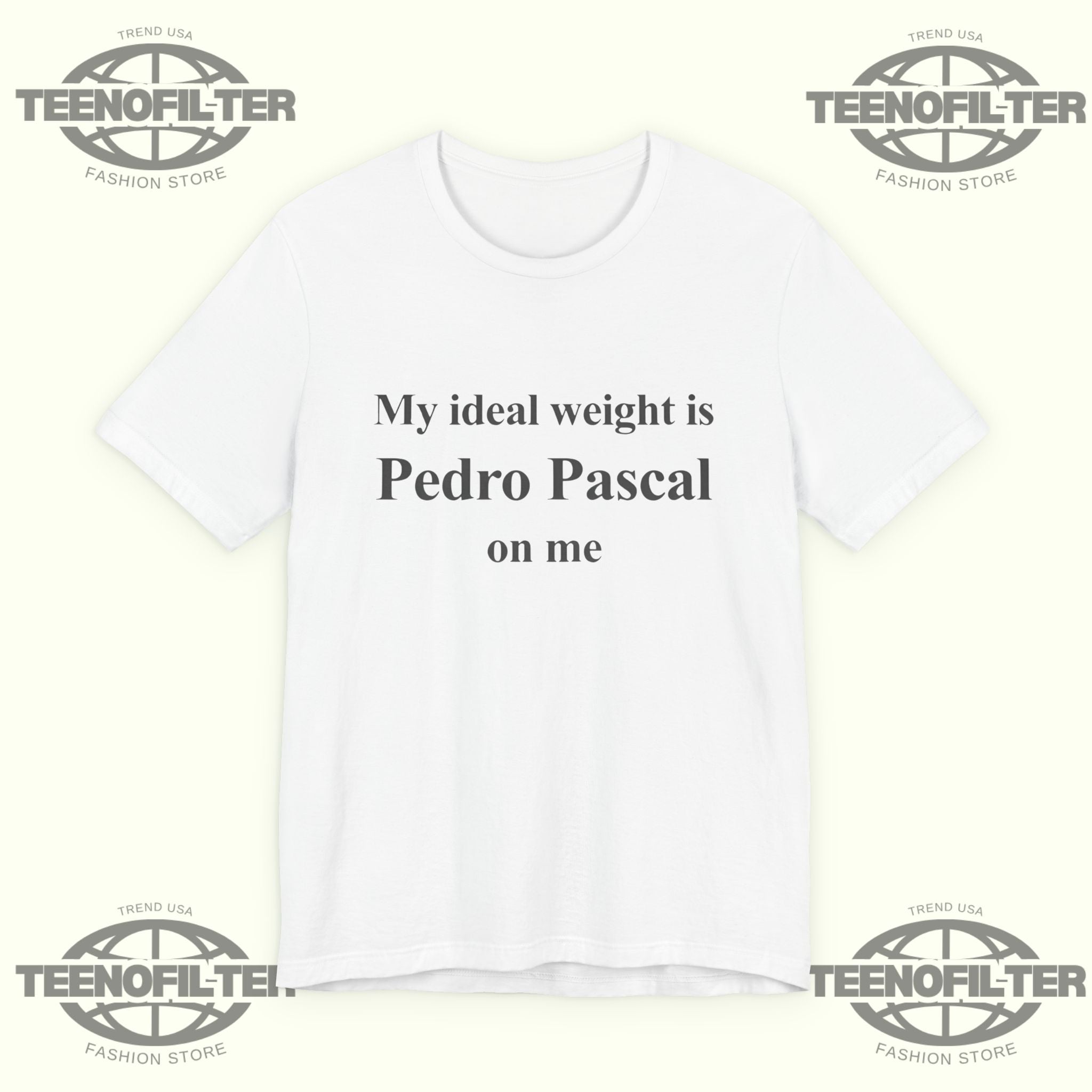 Pedro Pascal My ideal weight is Pedro Pascal on me T-Shirt