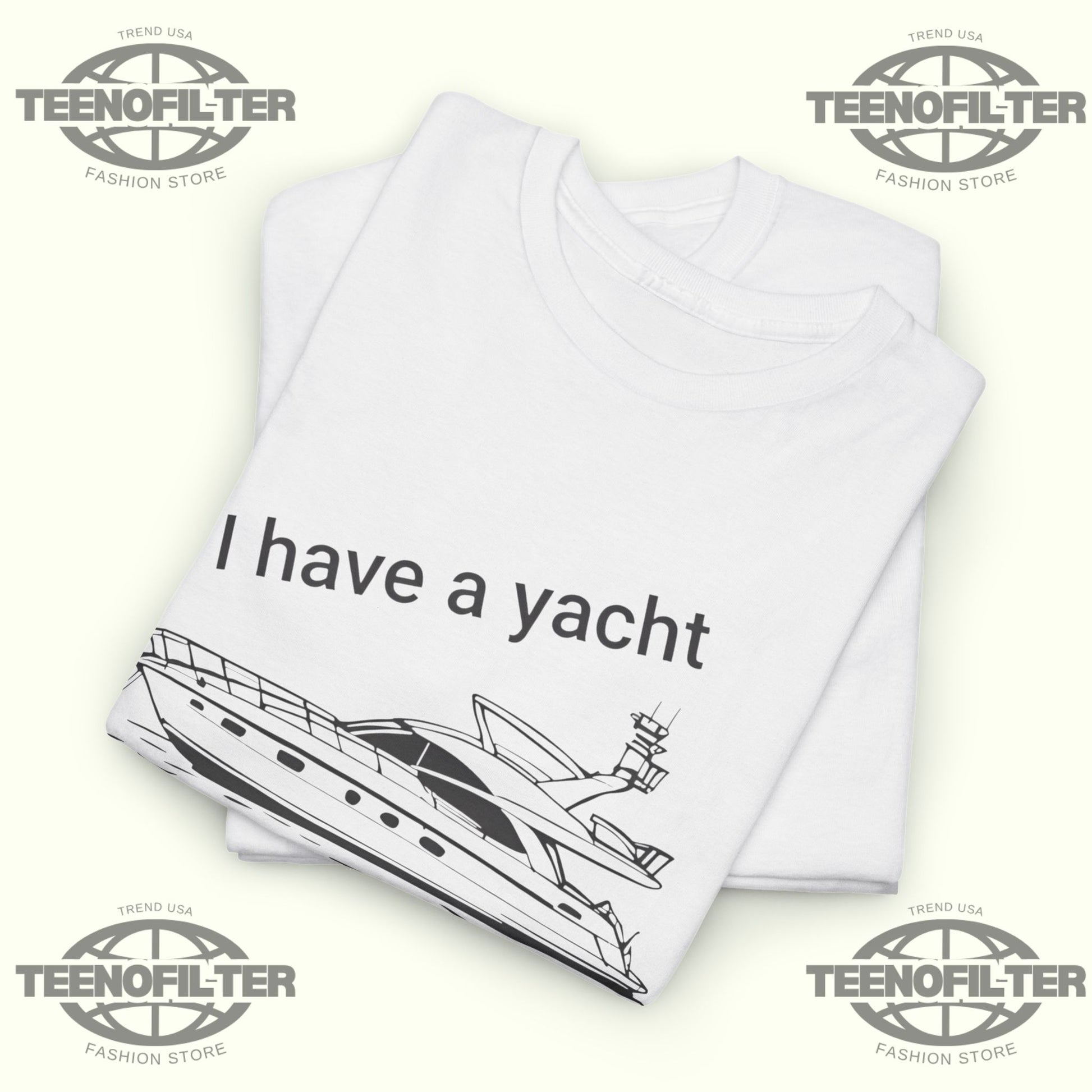 I have A Yacht I’m Taking To Cannes T-shirt - Tee No Filter