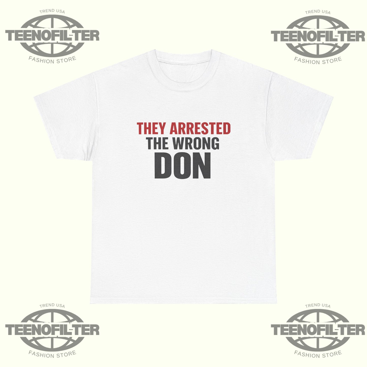 They Arrested The Wrong Don T-shirt - Tee No Filter