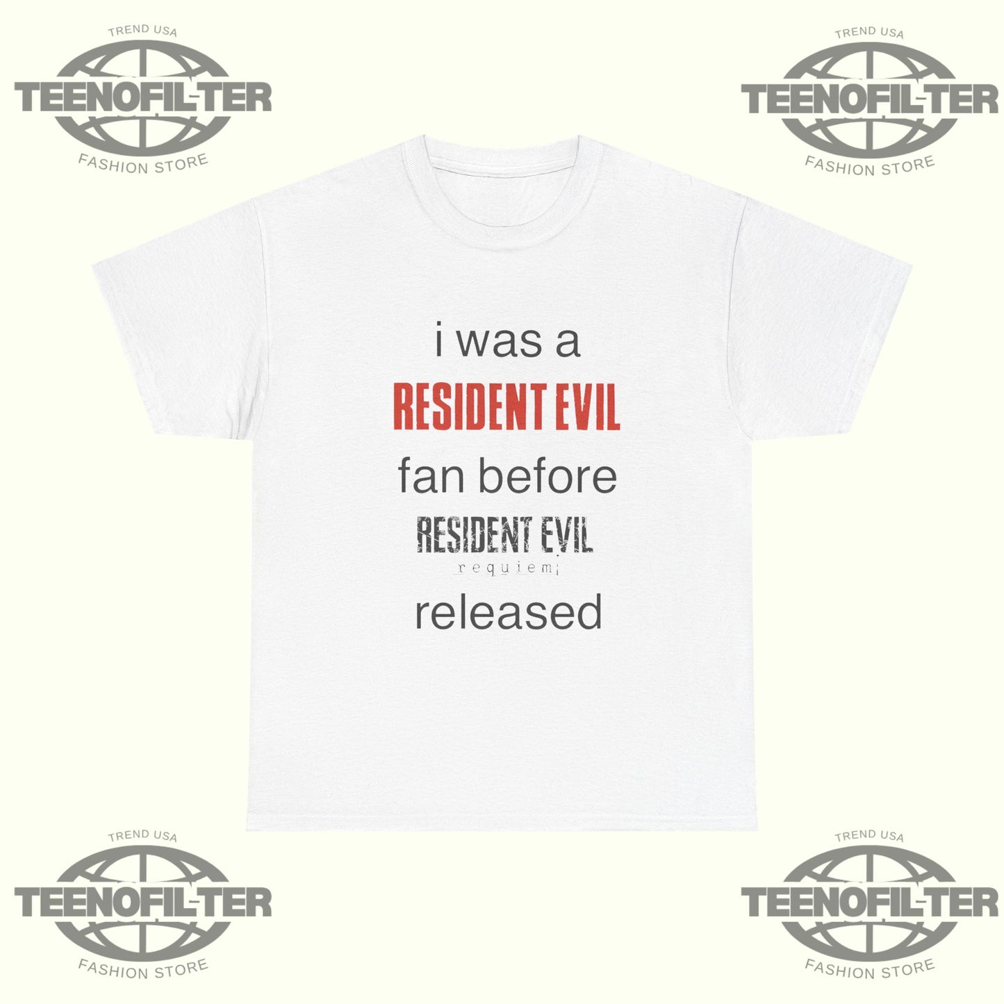 I Was A Resident Evil Fan Before It Was Mainstream T-Shirt - Tee No Filter