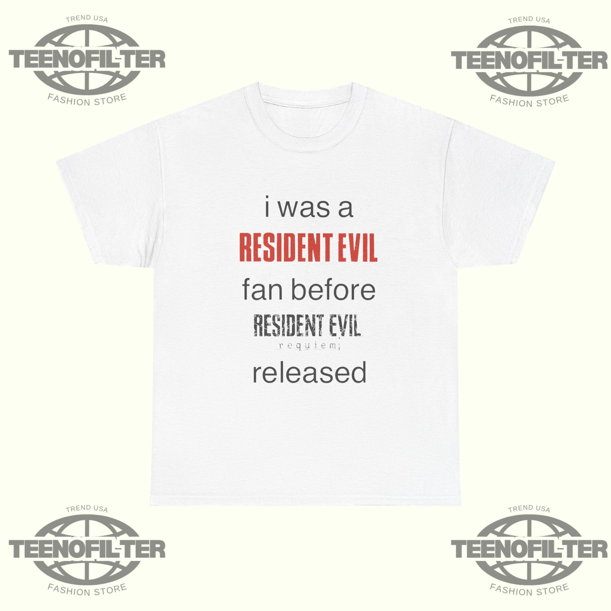 I Was A Resident Evil Fan Before It Was Mainstream T-Shirt - Tee No Filter