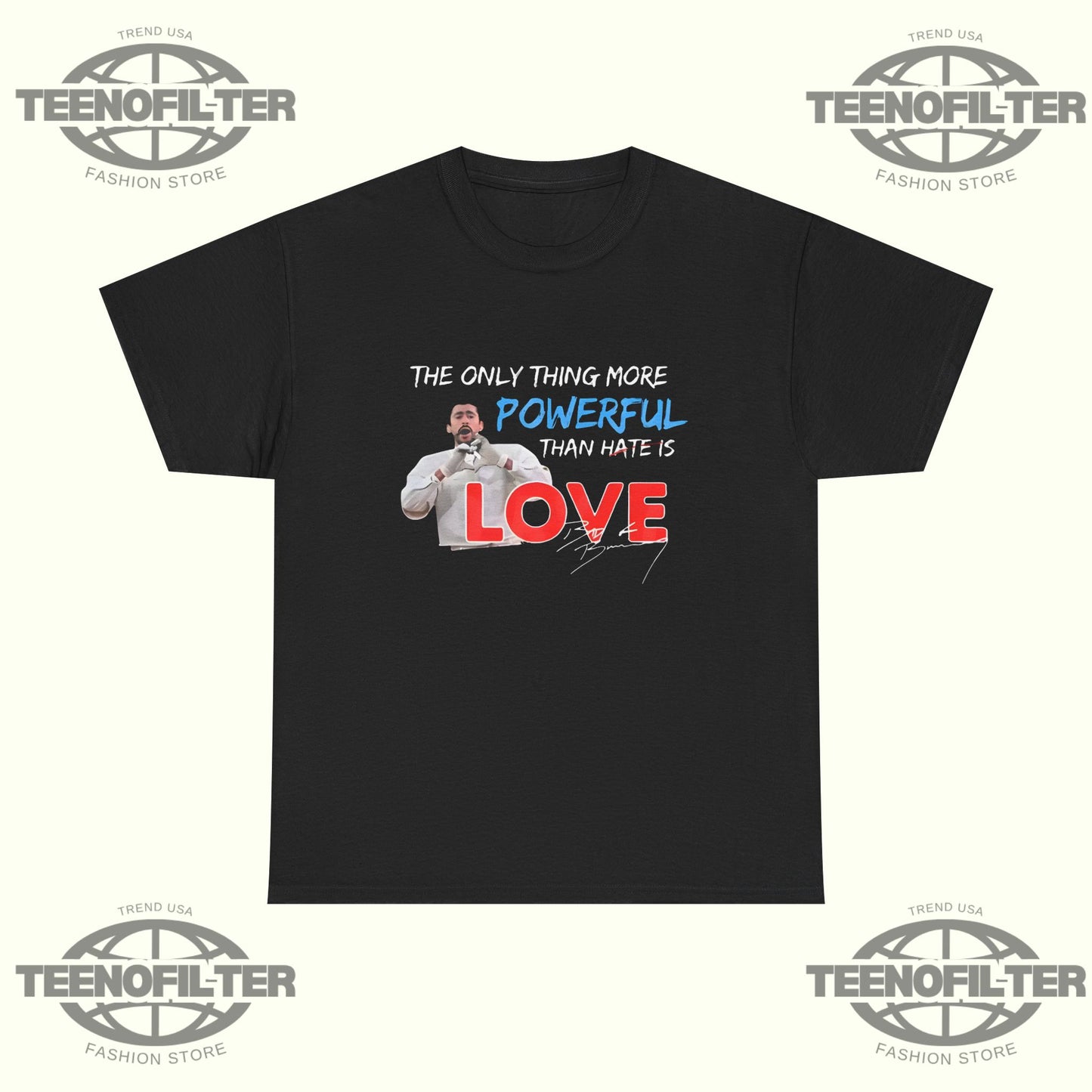 The Only Thing More Powerful Than Hate is Love T-Shirt - Tee No Filter