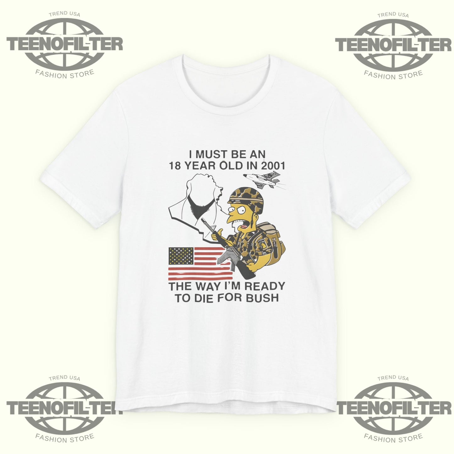 I Must Be An 18 Year Old in 2001 The Way I’m Ready To Die For Bush T-shirt Printify
