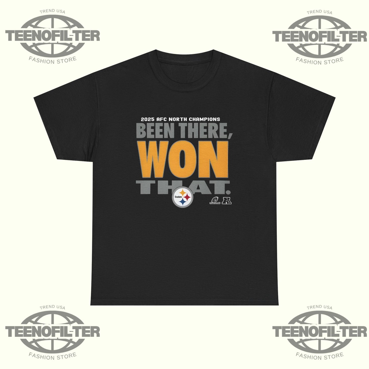 Pittsburgh Steelers Been There Won That T-Shirt - The Ultimate AFC North Statement Piece - Tee No Filter