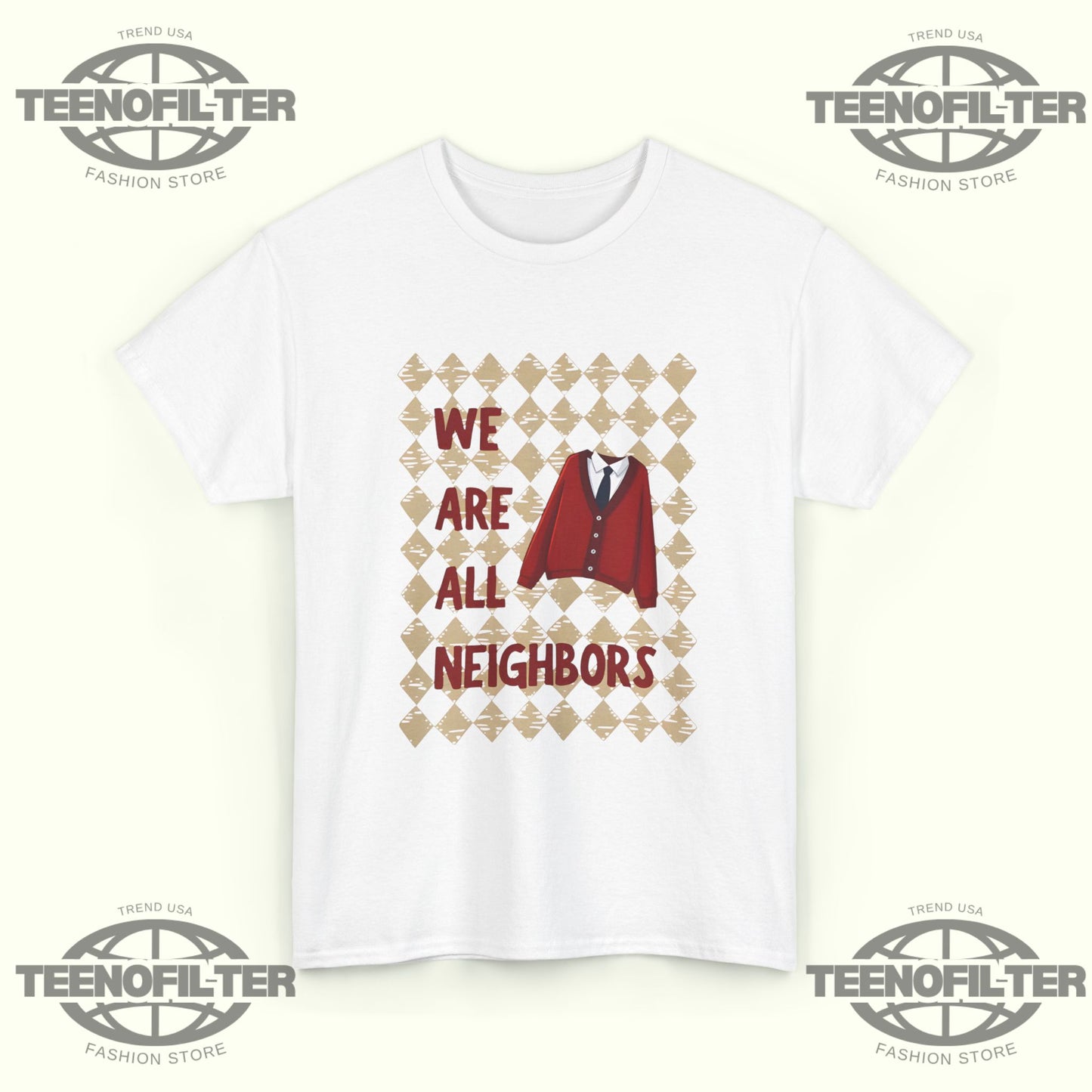 We Are All Neighbors T-Shirt - Tee No Filter