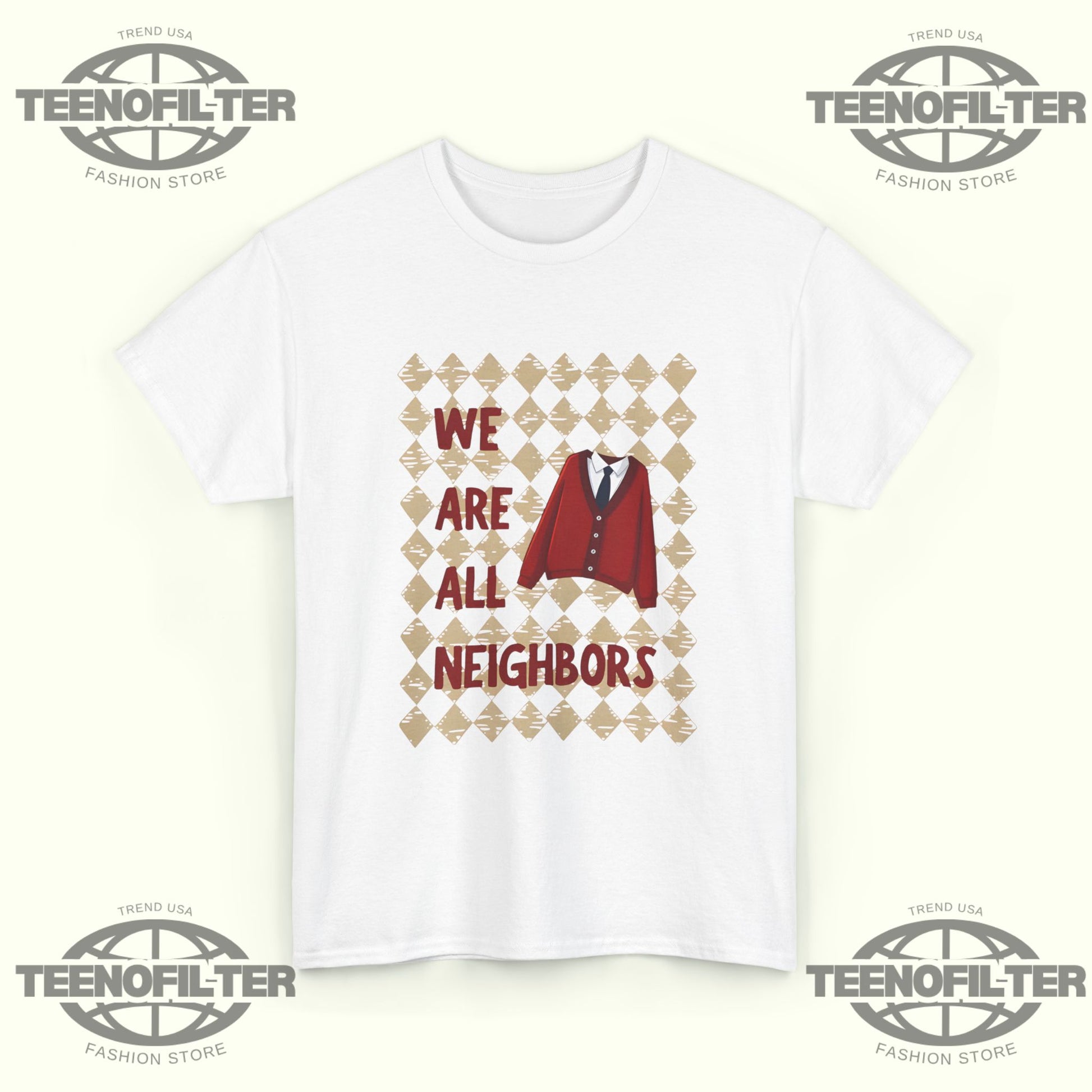 We Are All Neighbors T-Shirt - Tee No Filter