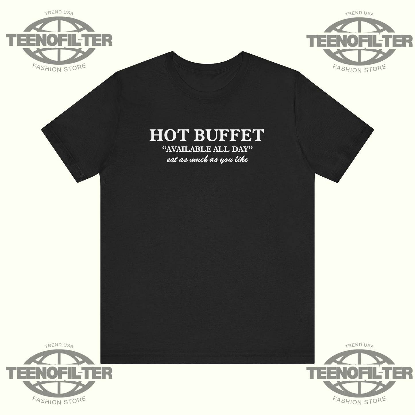 Hot Buffet Available All Day Eat As Much As You Like T-Shirt Printify