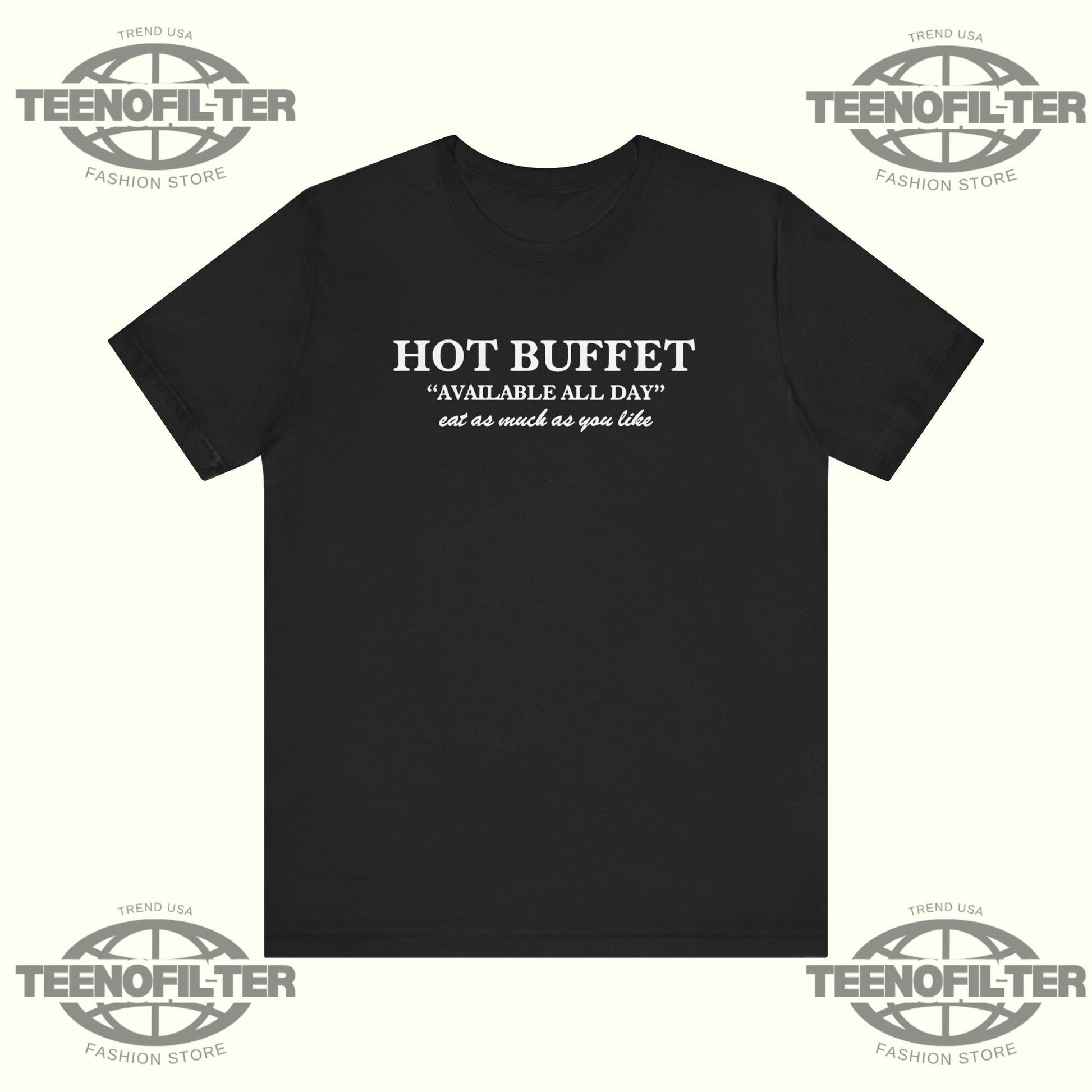 Hot Buffet Available All Day Eat As Much As You Like T-Shirt Printify