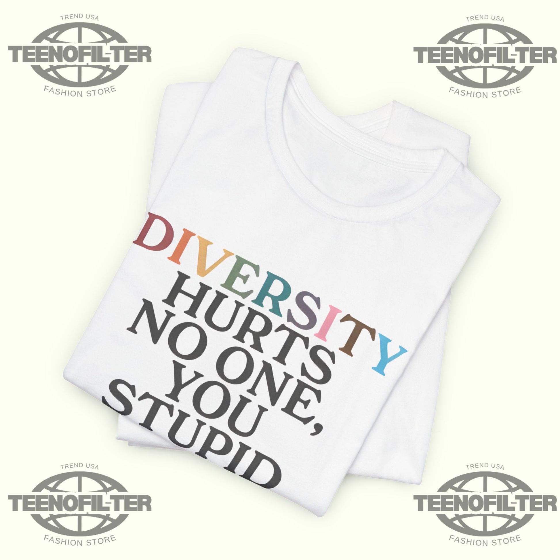 Diversity Hurts No One You Stupid Orange Fuck T-Shirt Printify
