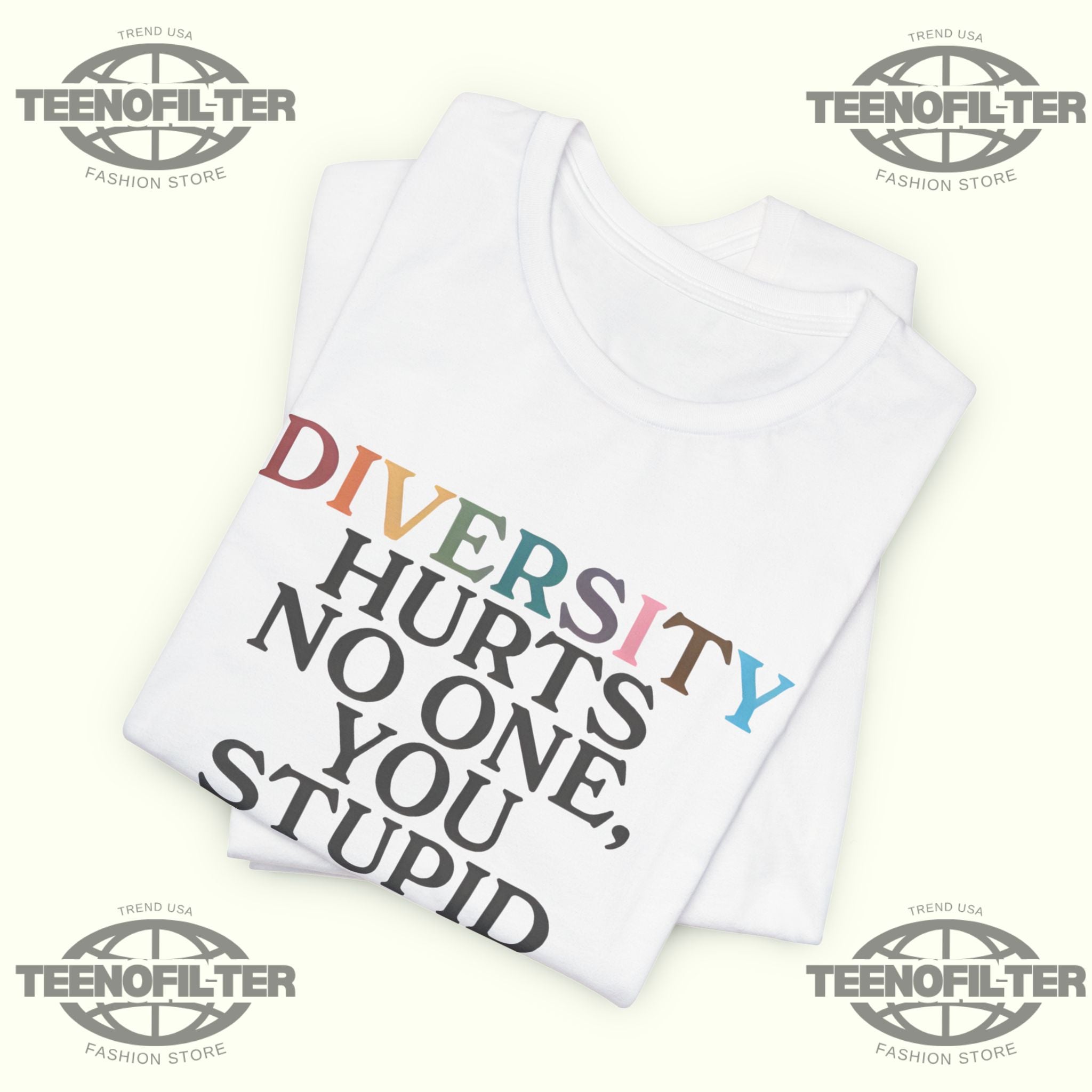Diversity Hurts No One You Stupid Orange Fuck T-Shirt