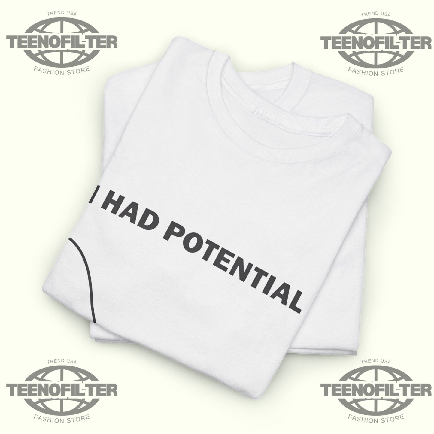 I Had Potential T-Shirt - Tee No Filter