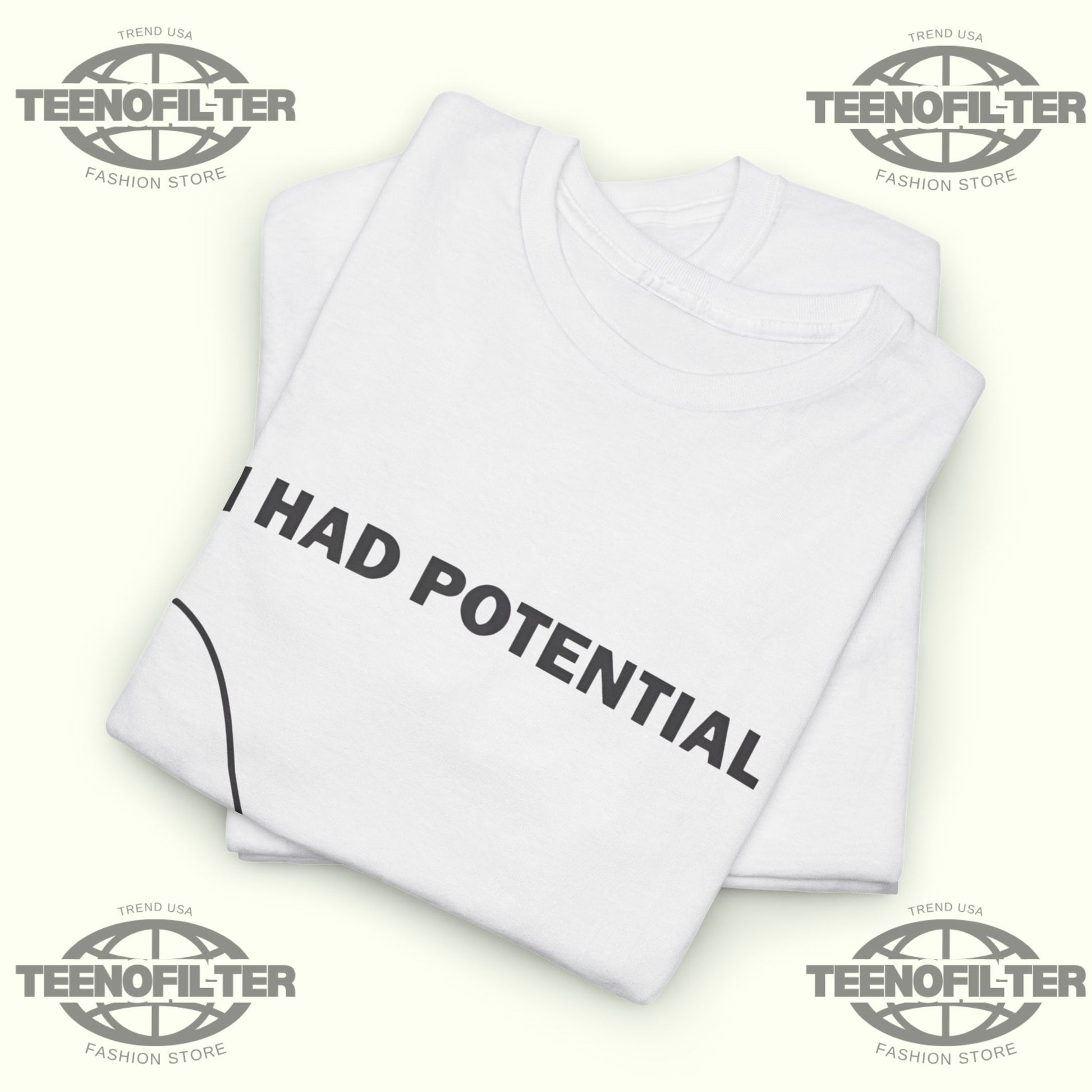 I Had Potential T-Shirt - Tee No Filter