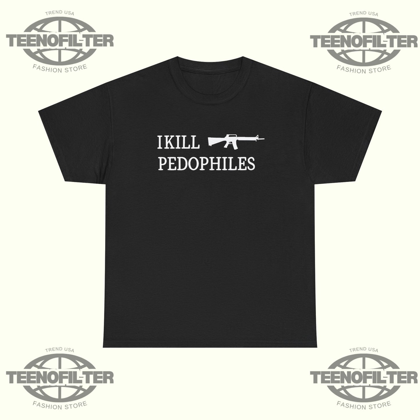I Kill Pedophiles T-shirt - Tee No Filter