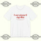 I Out Pizza’d The Hut T-Shirt Printify
