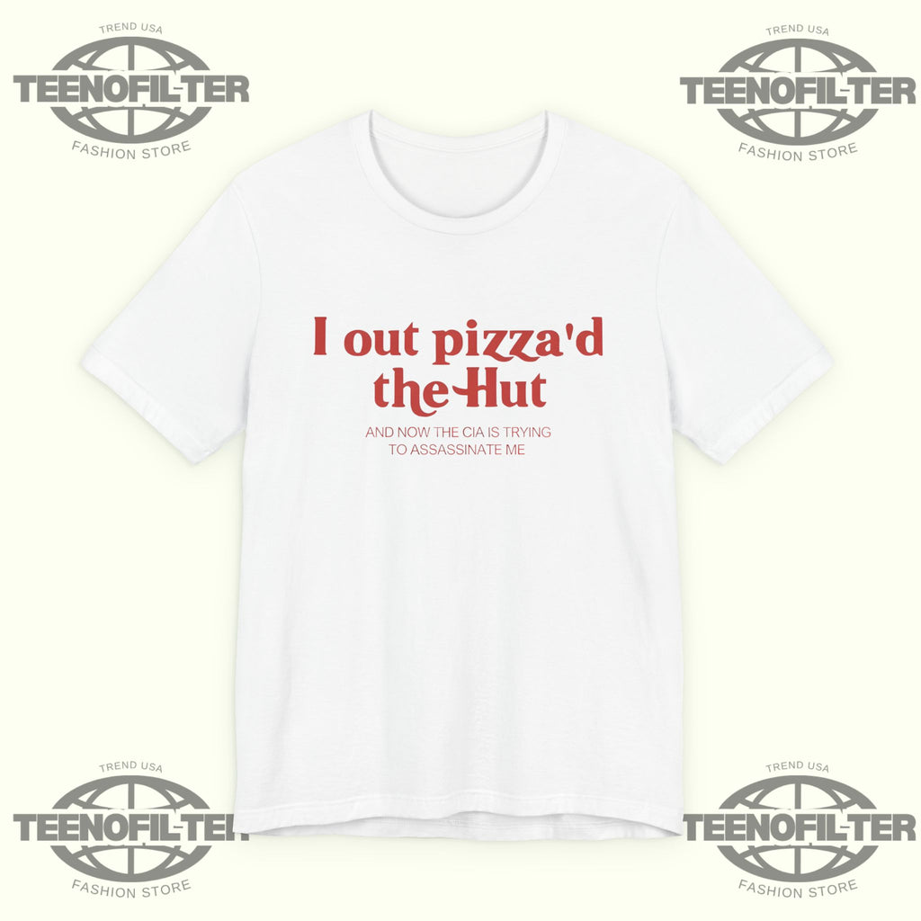 I Out Pizza’d The Hut T-Shirt