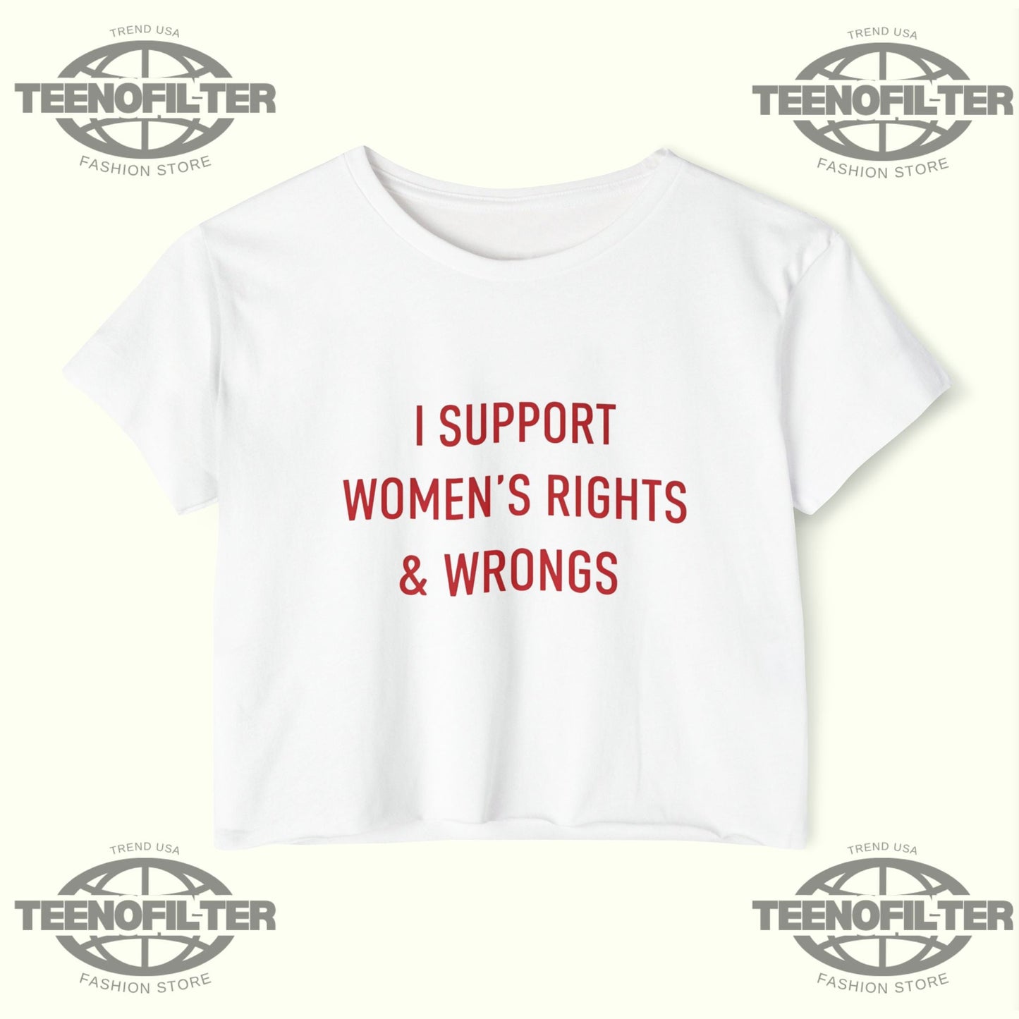 I Support Women's Rights And Wrongs Crop Top Printify