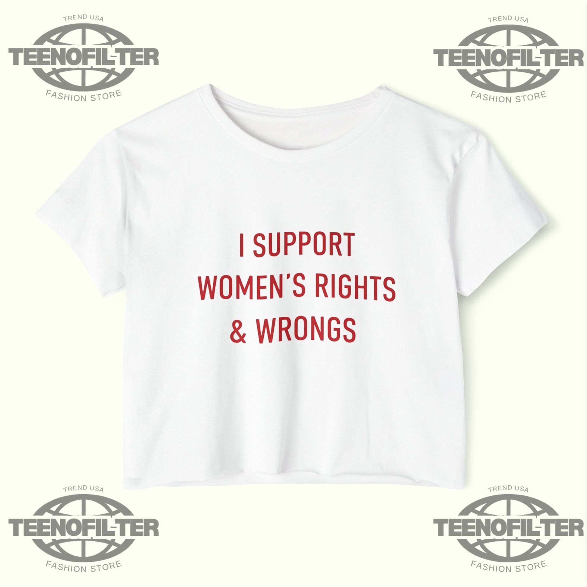 I Support Women's Rights And Wrongs Crop Top Printify