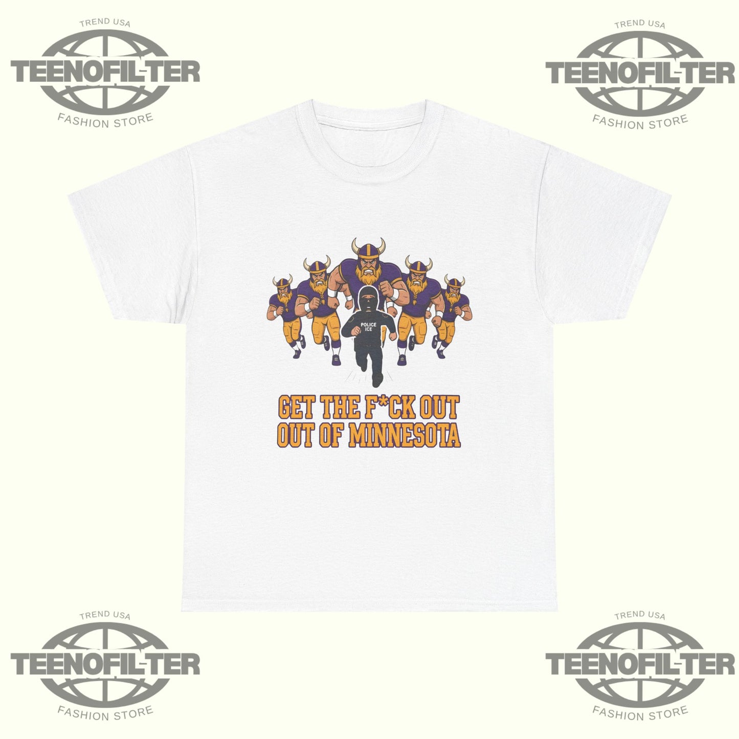 ICE Get The F*ck Out Of Minnesota T-Shirt - Tee No Filter