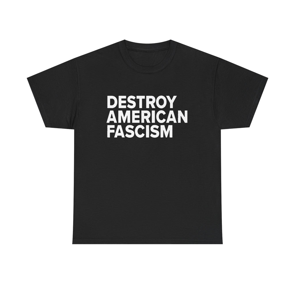 Destroy American Fascism T-shirt