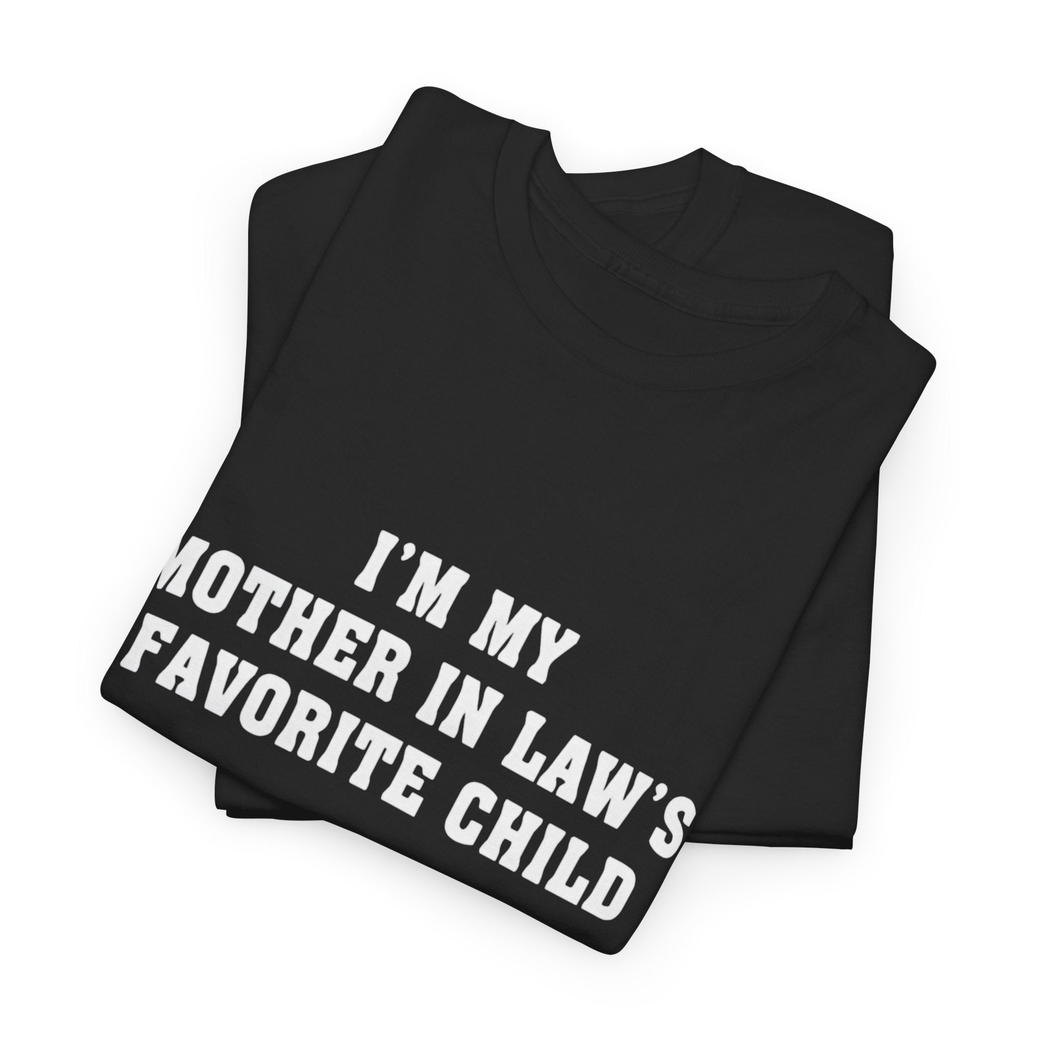 I’m My Mother-In-Law’s Favorite Child T-Shirt
