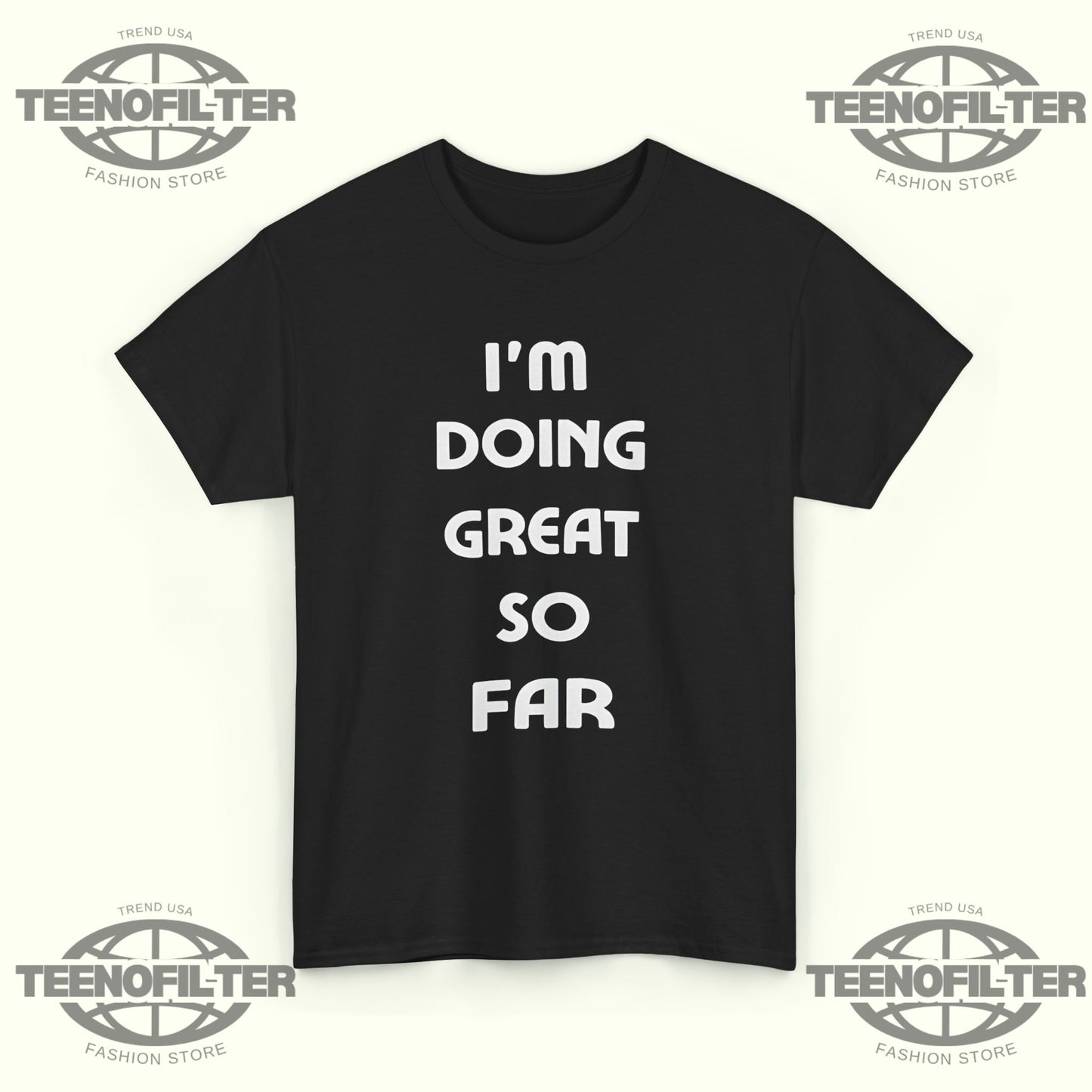 I'm Doing Great So Far T‑Shirt - Tee No Filter