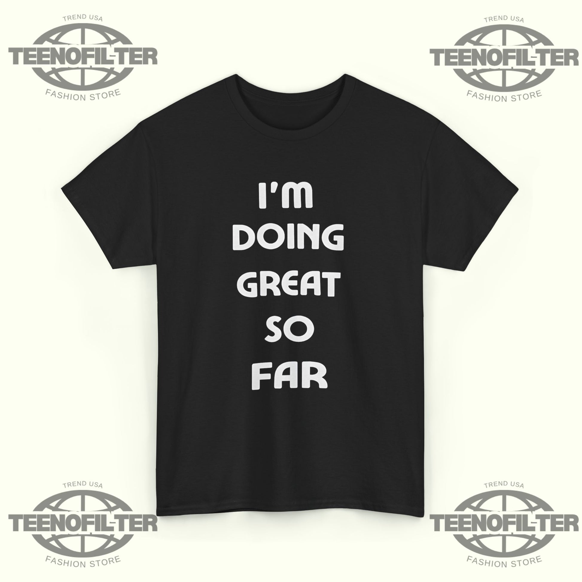 I'm Doing Great So Far T‑Shirt - Tee No Filter