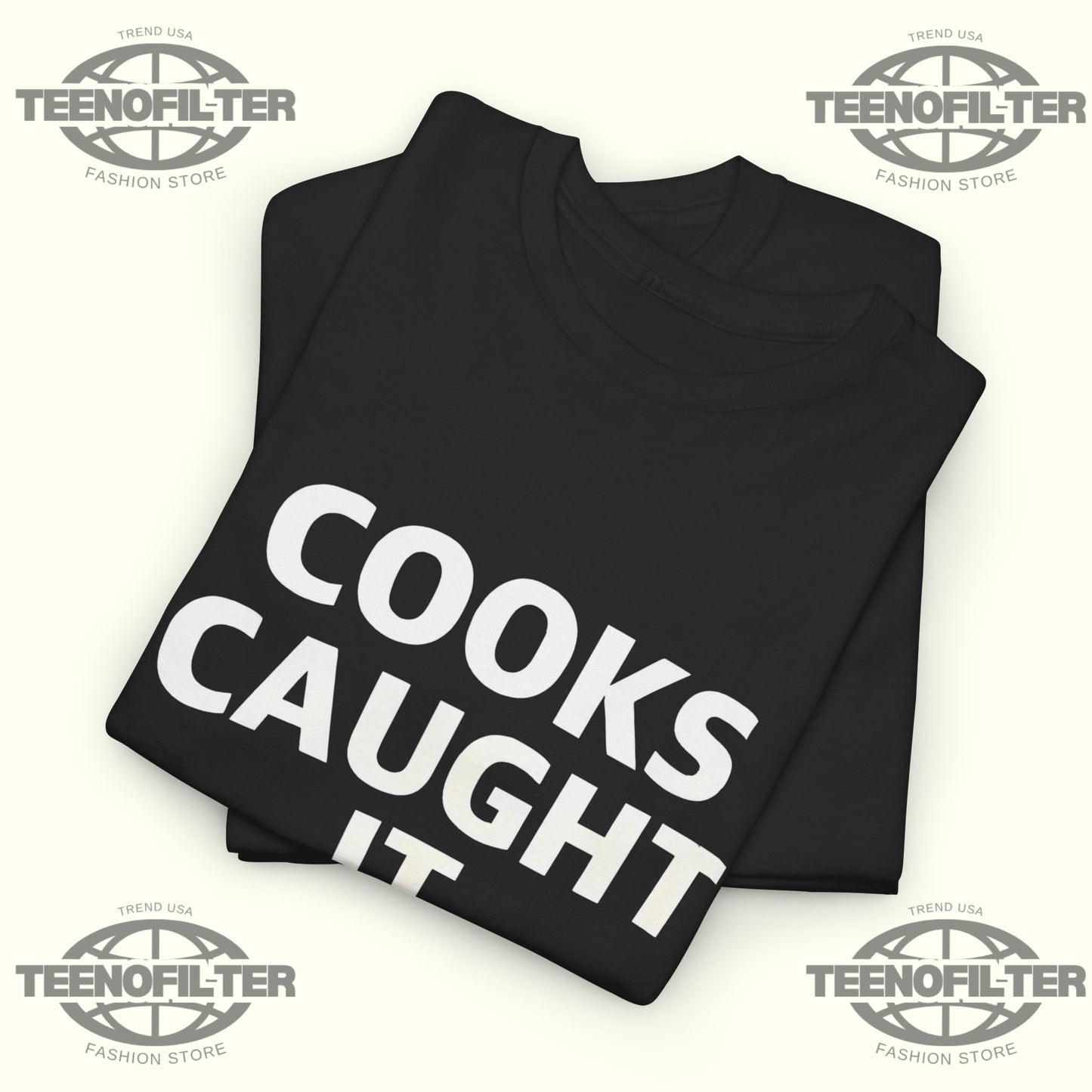 Buffalo Bills Cooks Caught It T-Shirt - Tee No Filter