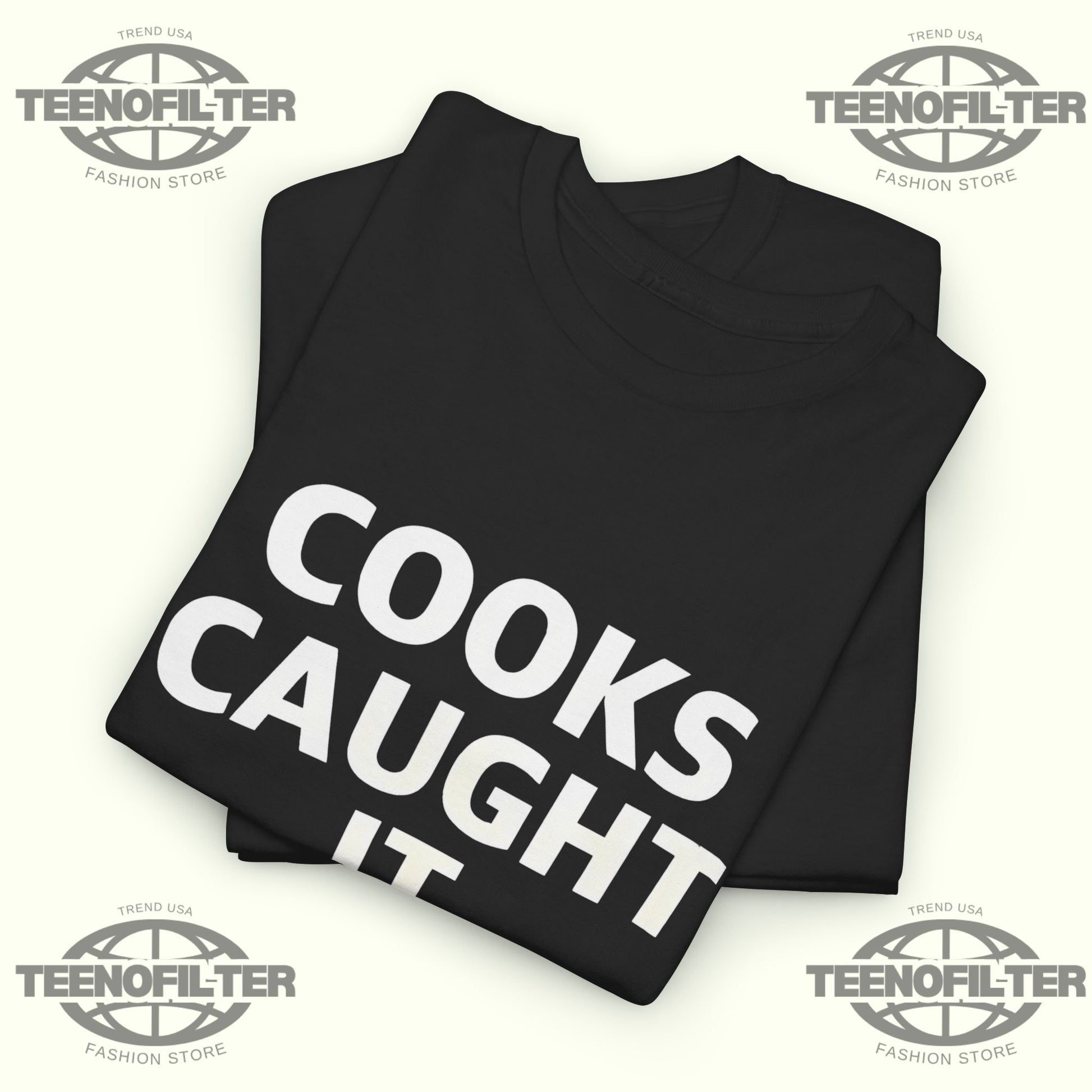 Buffalo Bills Cooks Caught It T-Shirt - Tee No Filter