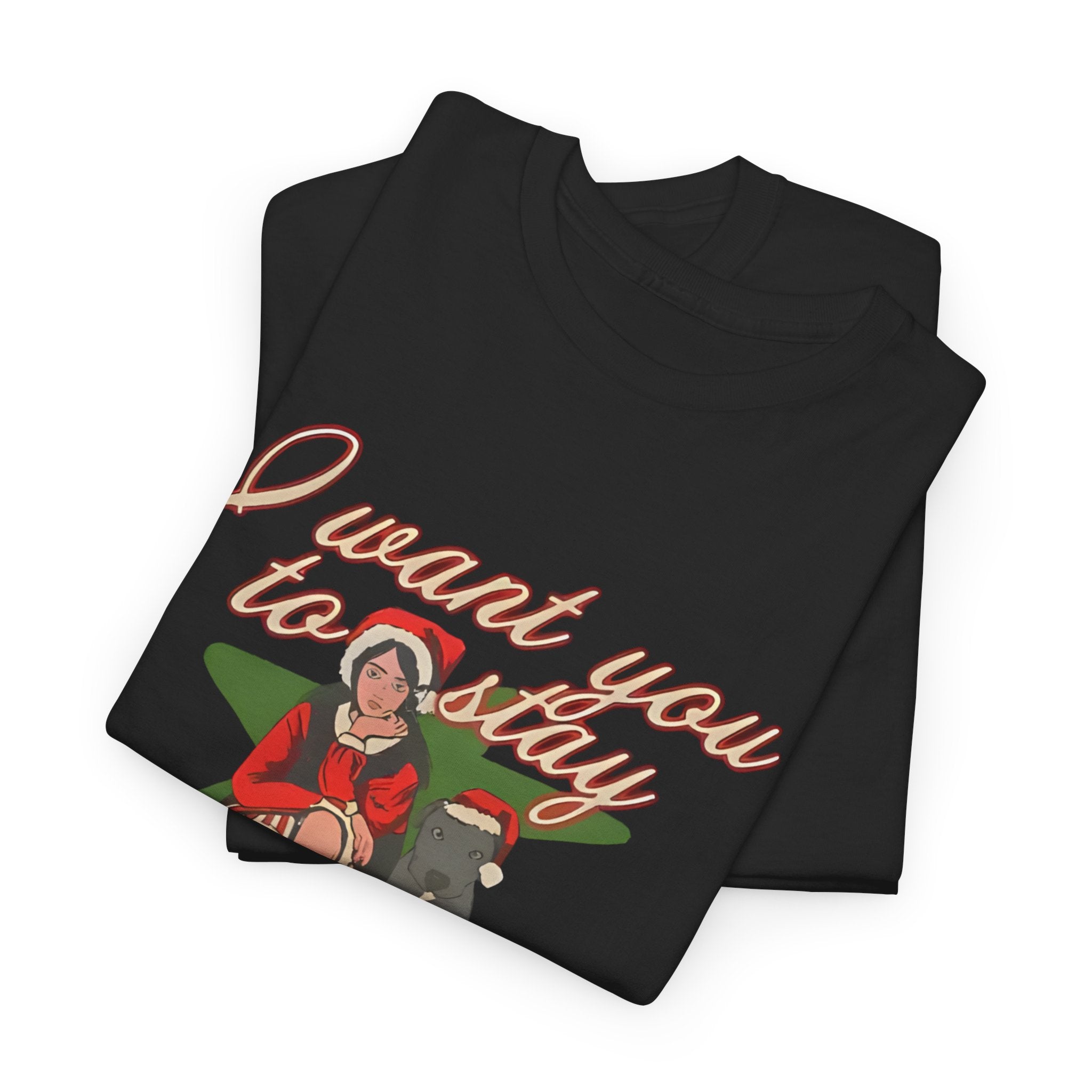 Want You To Stay For The Holiday T-Shirt