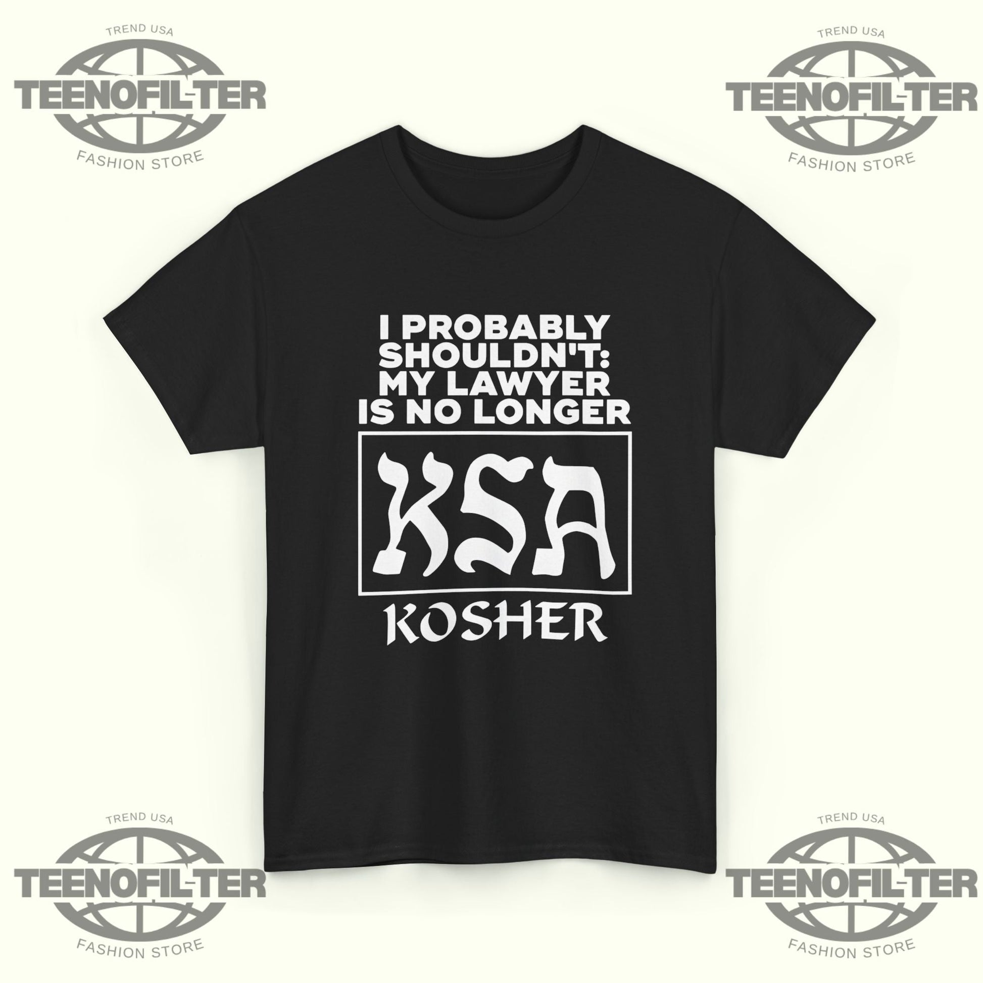I Probably Shouldn’t My Lawyer Is No Longer KSA Kosher T-Shirt Printify