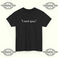 I Need Space Jeno T-Shirt - Tee No Filter