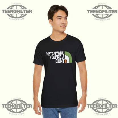 Netanyahu You’re a Cunt T-Shirt Printify