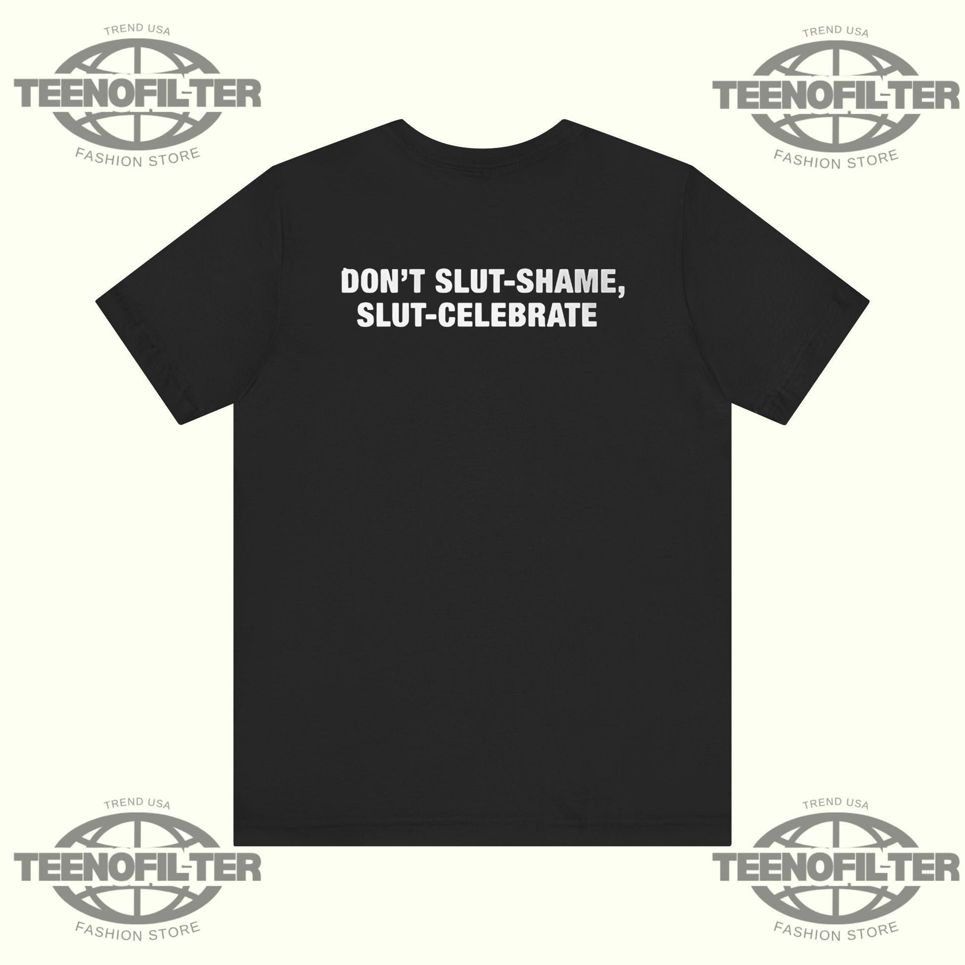 Don’t Slut Shame, Slut Celebrate T-Shirt Printify