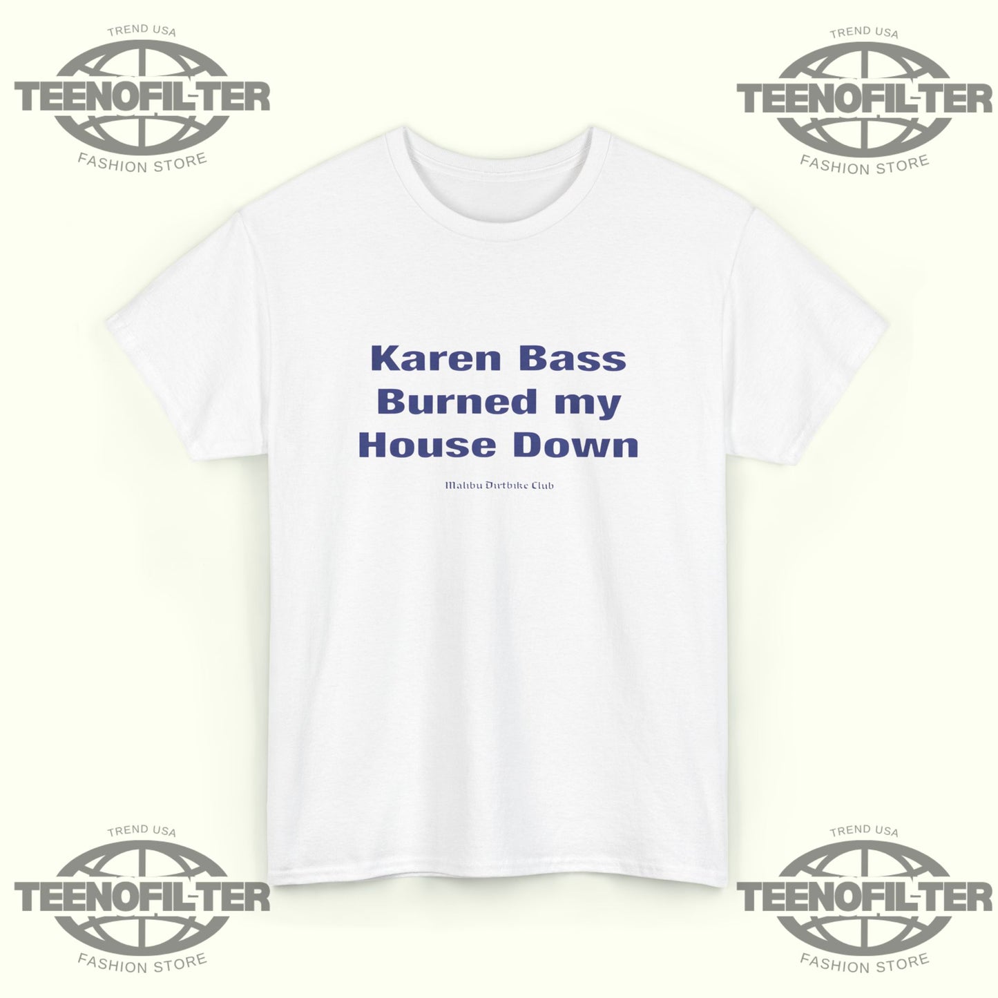 Karen Bass Burned My House Down Malibu Dirtbike Club T-Shirt - Tee No Filter