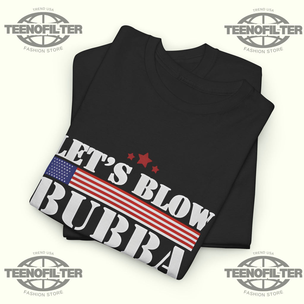 Let’s Blow Bubba Trump T-Shirt