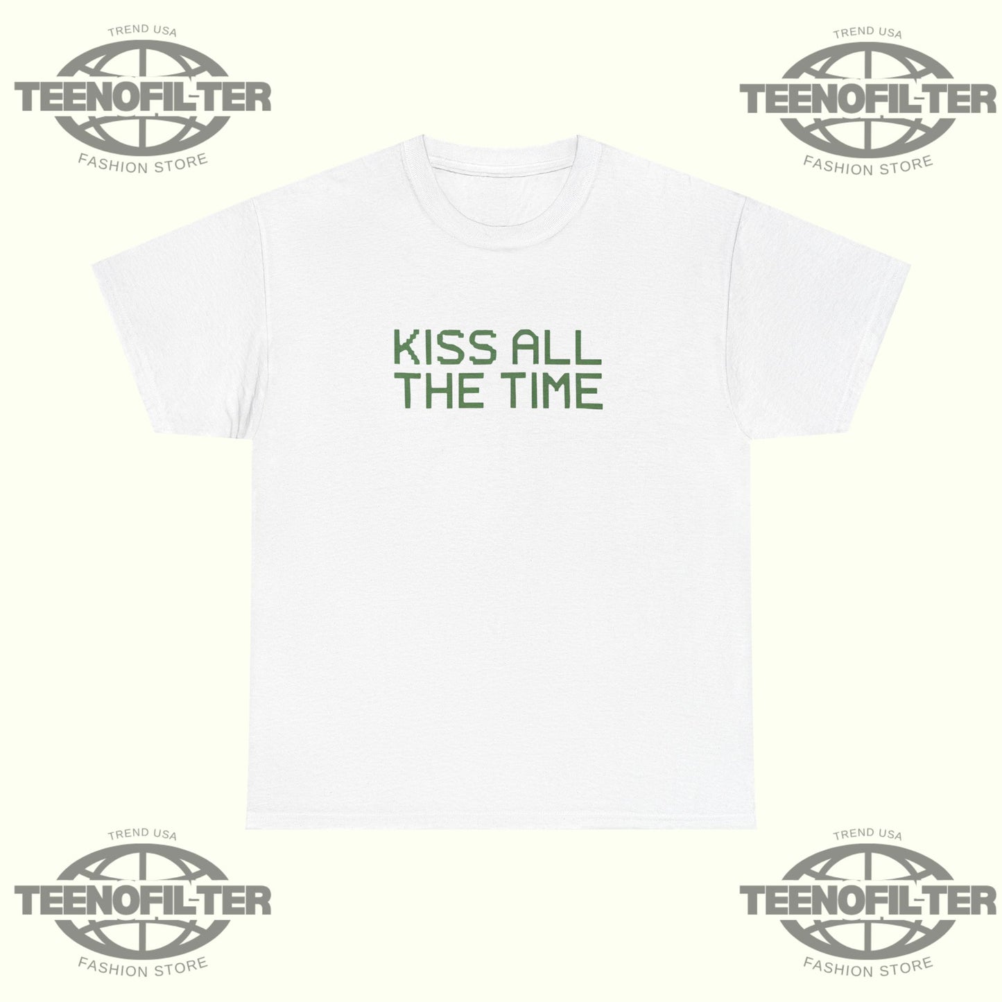 Kiss All The Time T-Shirt - Tee No Filter