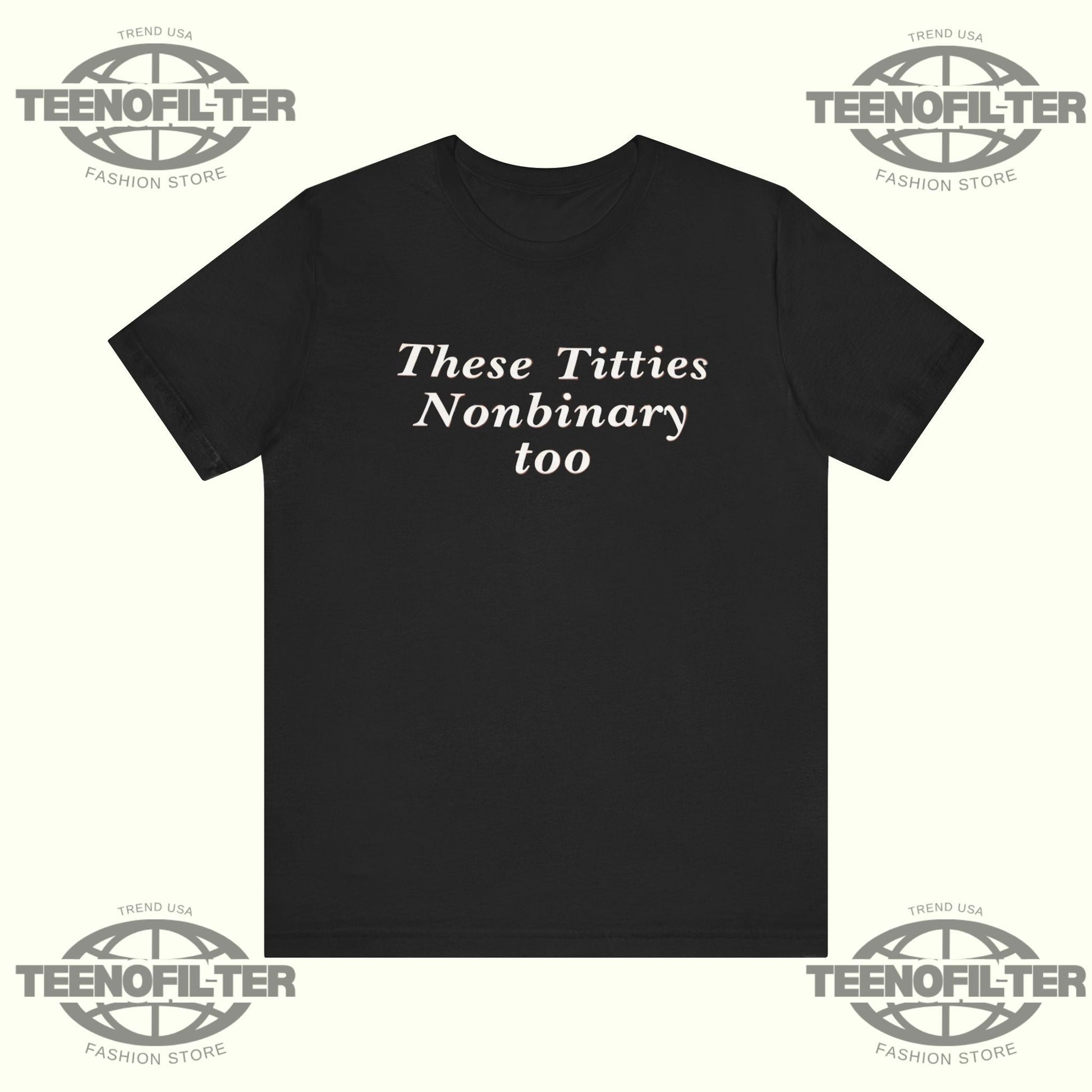 These Titties Nonbinary Too T-Shirt Printify