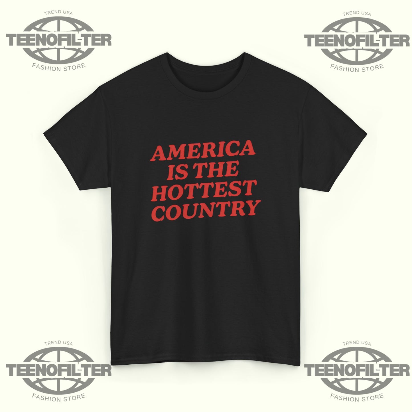 America Is the Hottest Country T-Shirt - Tee No Filter