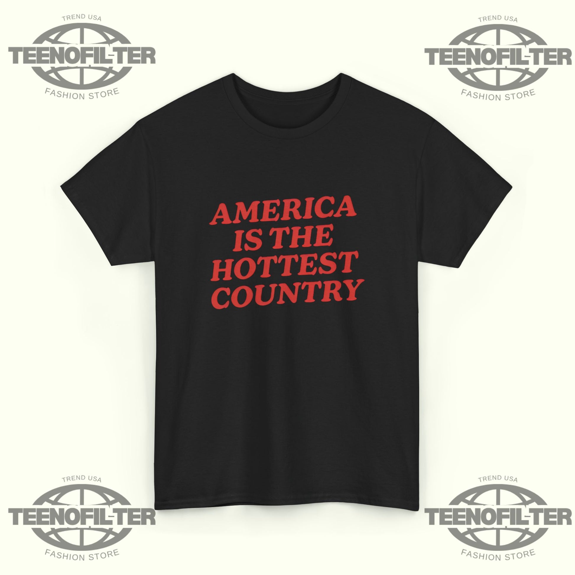 America Is the Hottest Country T-Shirt - Tee No Filter