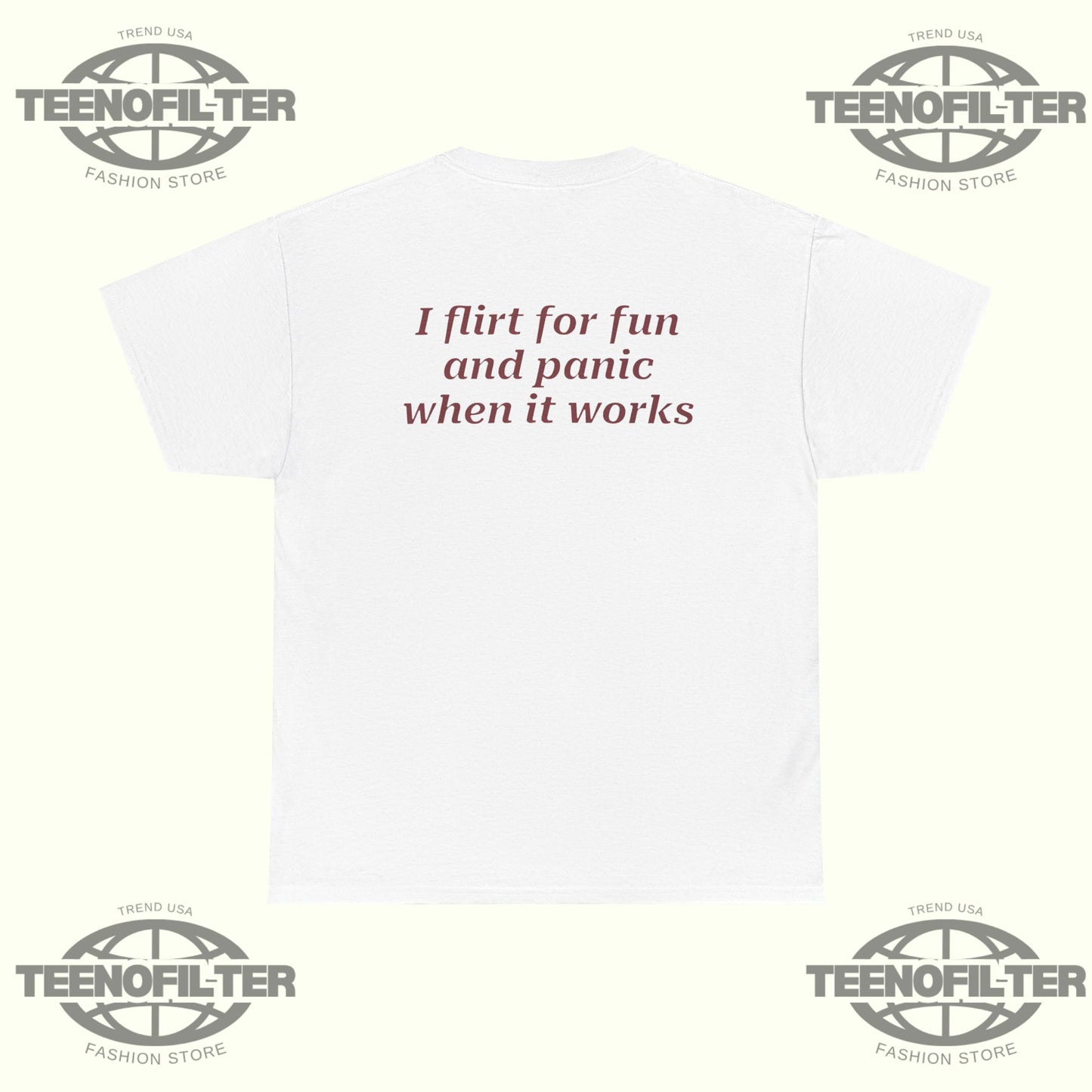 I Flirt For Fun And Panic When It Works T-Shirt - Tee No Filter