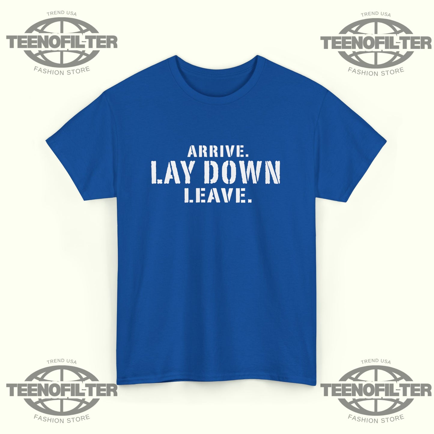 Arrive Lay Down Leave T-Shirt – Minimalist Fighter Mindset Streetwear Tee - Tee No Filter